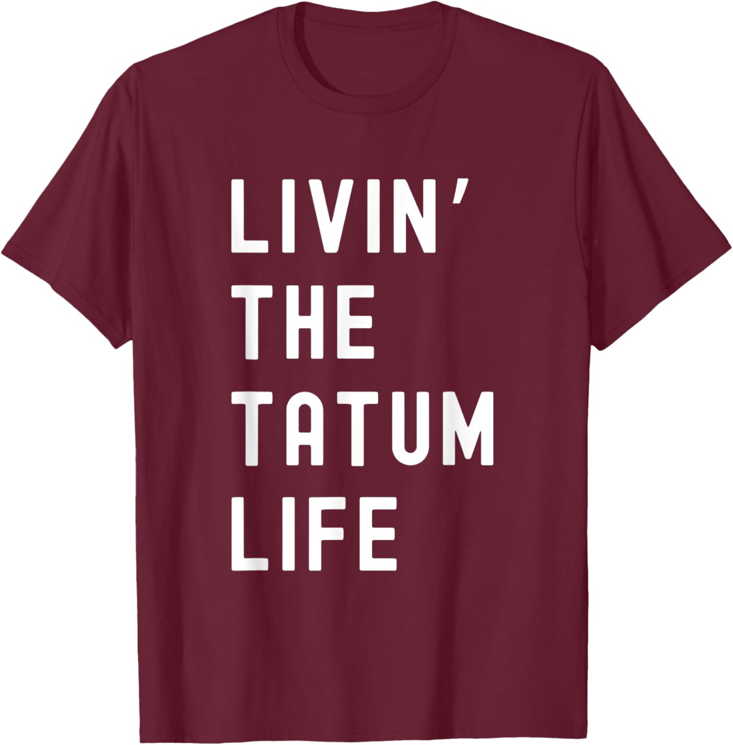 Tatum Living The Tatum Life Funny T-Shirt for Casual Style Lovers - 13