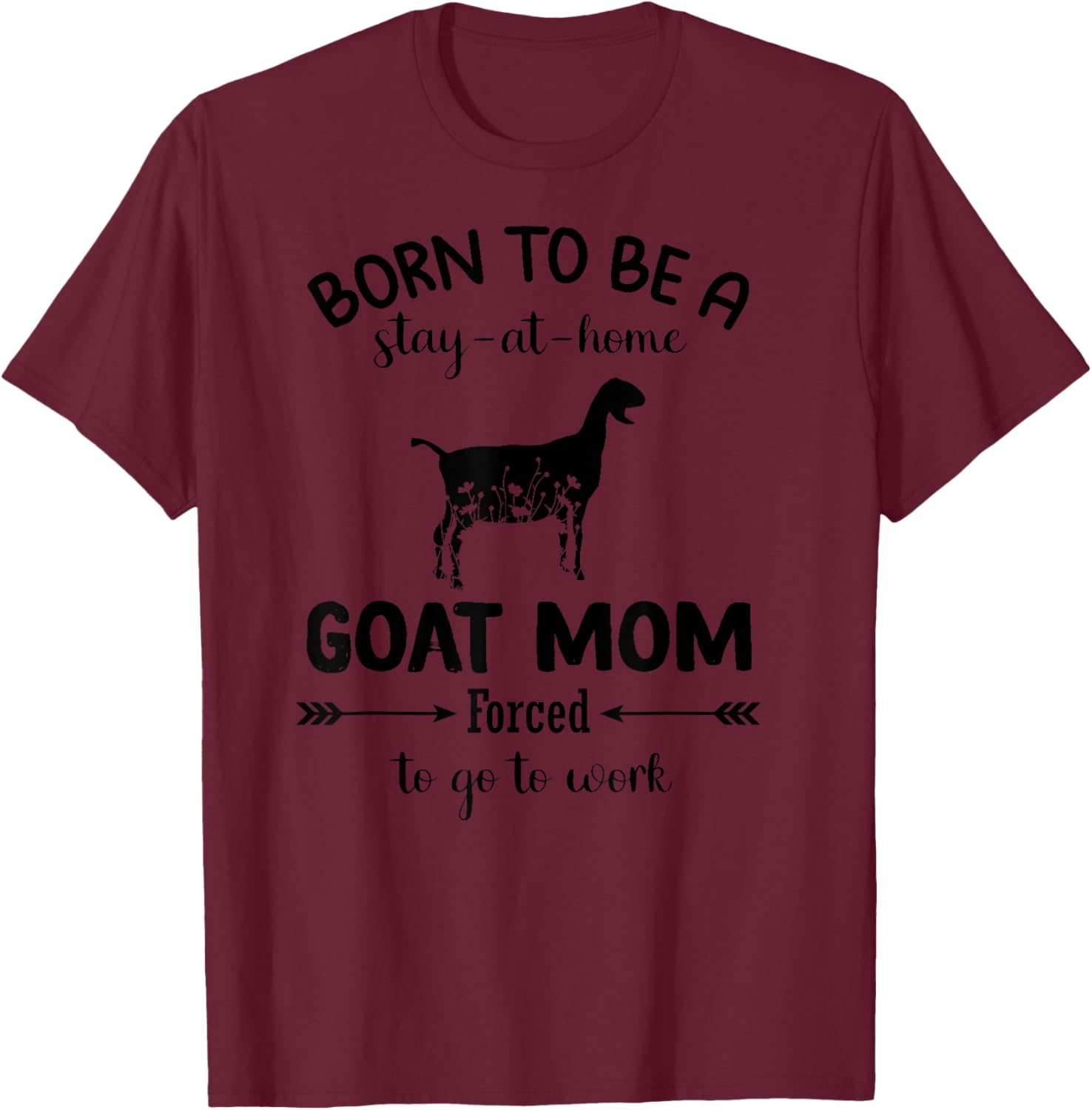 Born To Be A Stay At Home Goat Mom Funny Work T-Shirt for Animal Lovers - 22