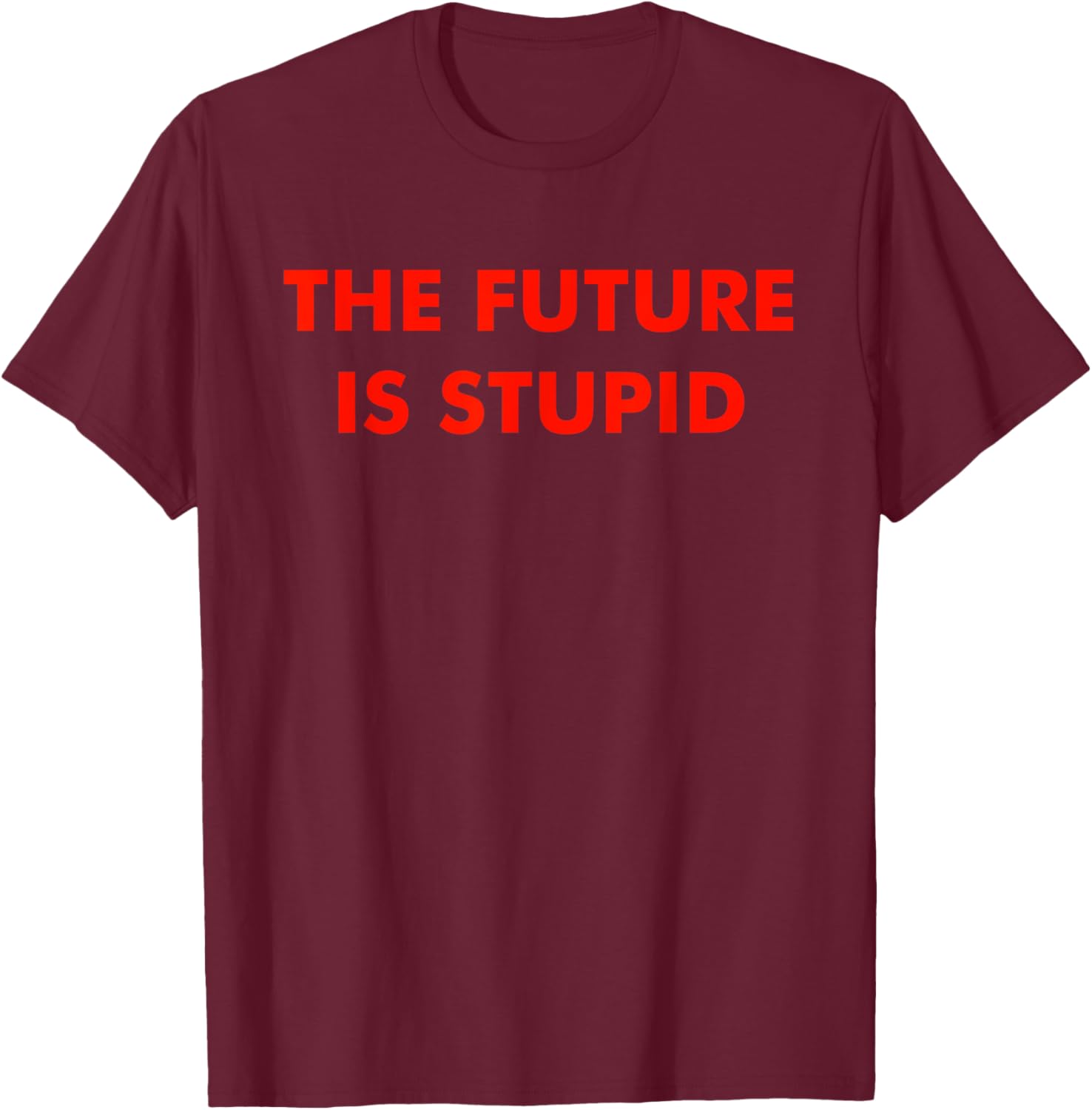 Trendy Future Is Stupid Design T-Shirt for Unique Style Lovers - 9