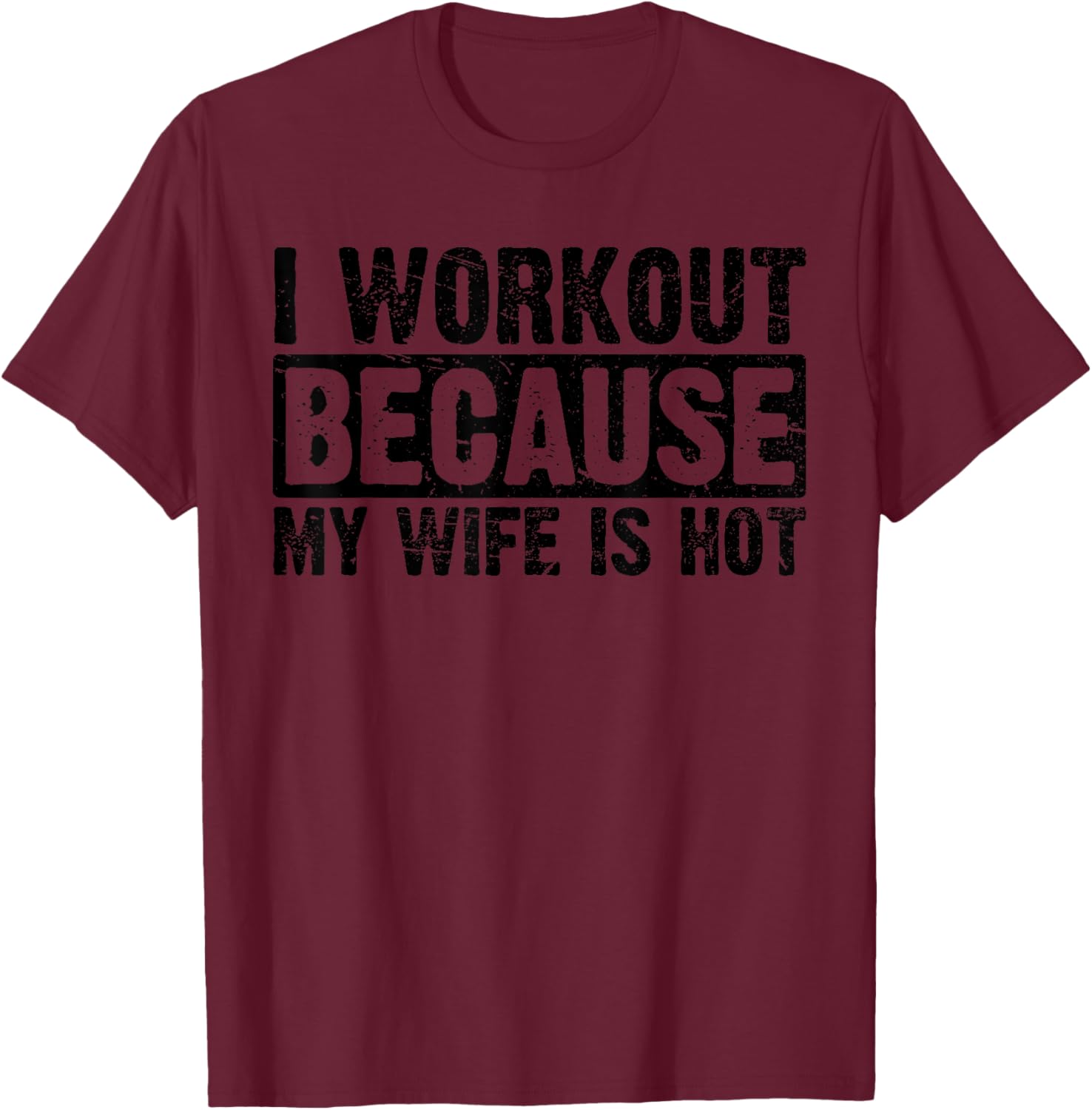 Funny Women's Workout T-Shirt I Work Out Because My Wife Is Hot - 17