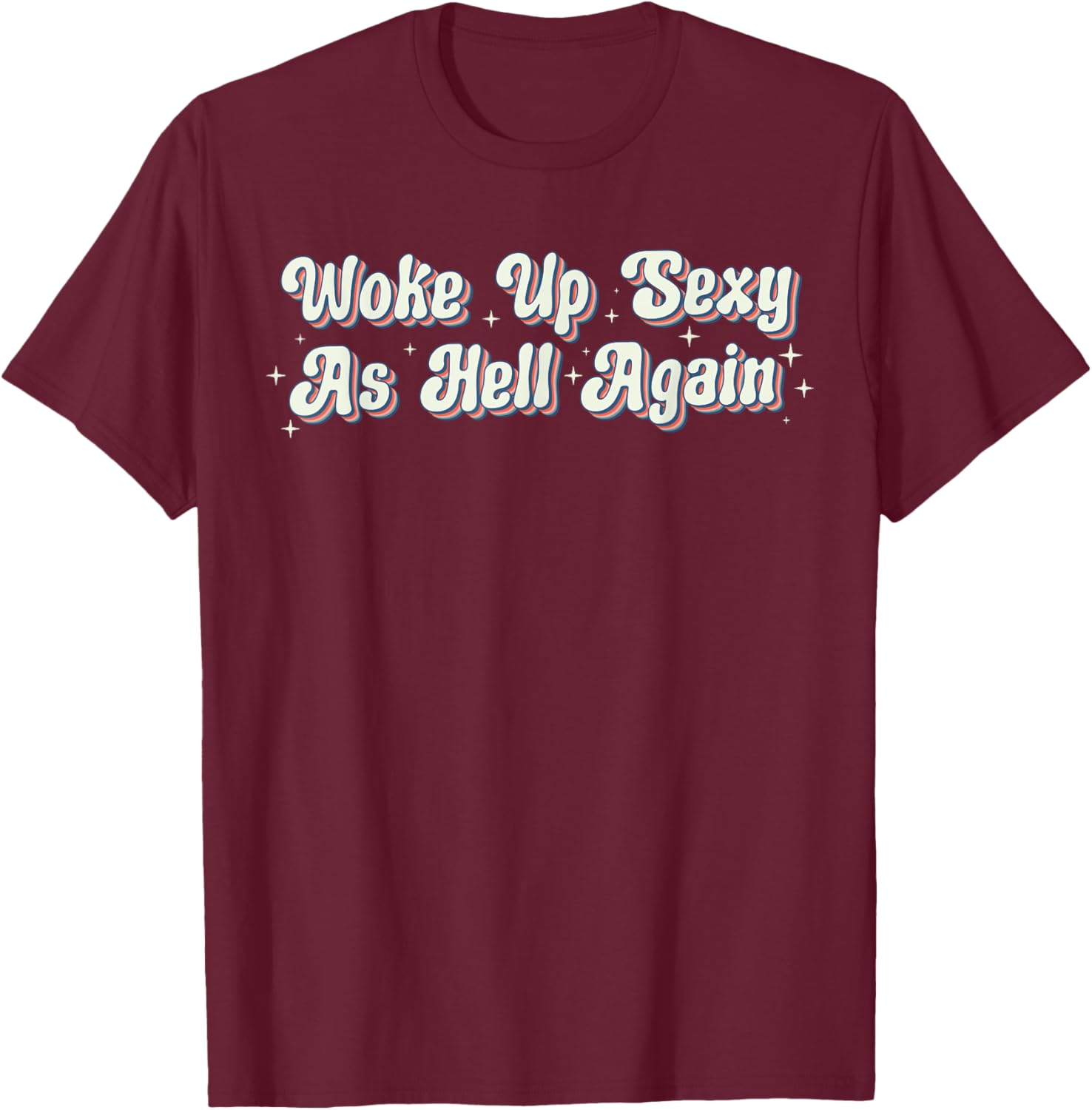 Trendy Retro Vintage Woke Up Sexy As Hell T-Shirt for Fun Style - 8