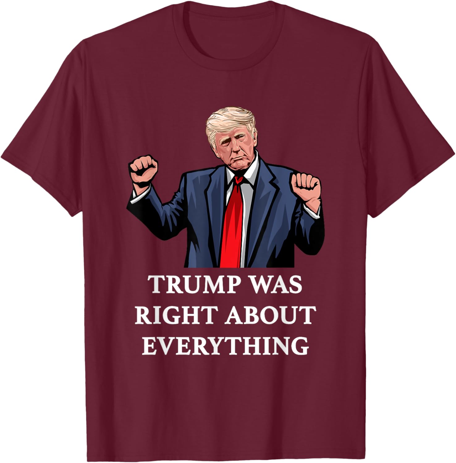 Trump Was Right About Everything T-Shirt for Proud Supporters and Fans - 16