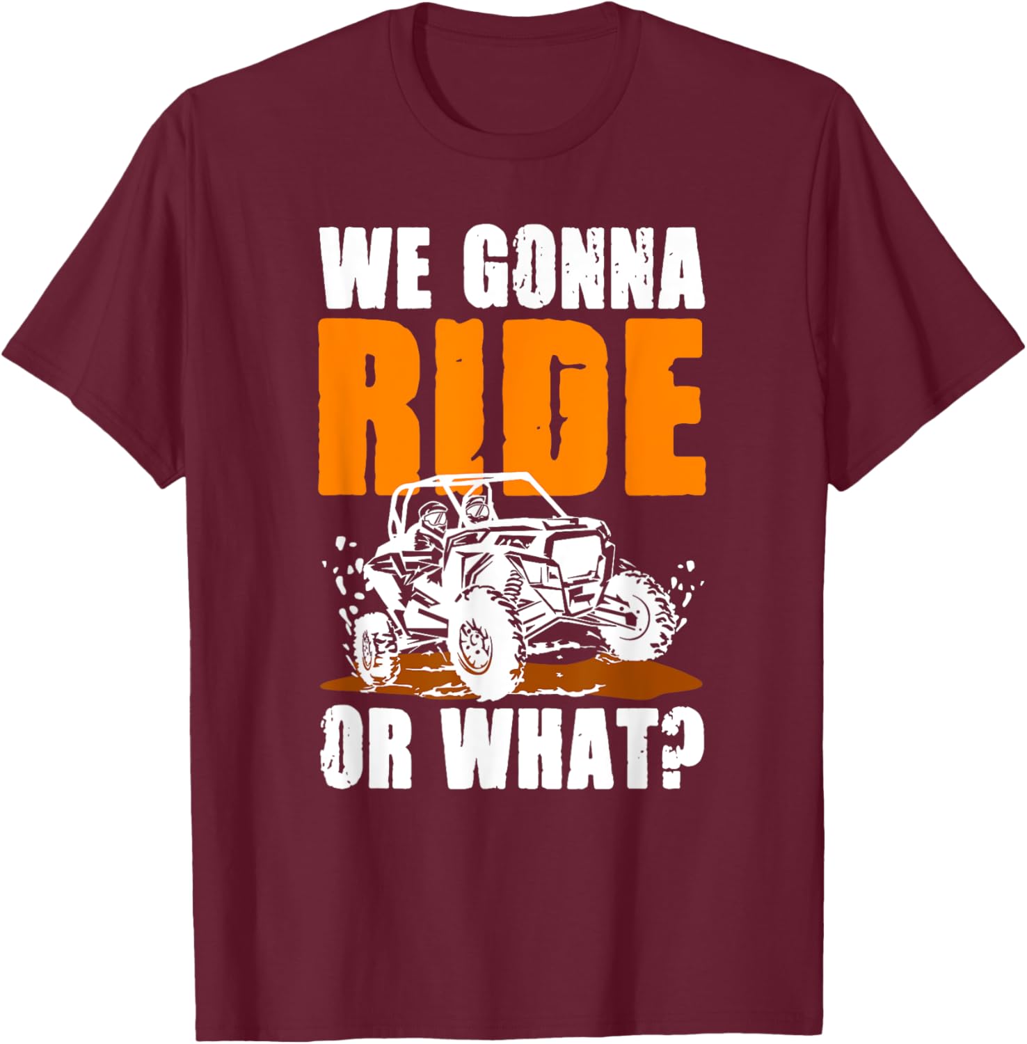 We Gonna Ride or What UTV SXS T-Shirt for Adventure Lovers - 6