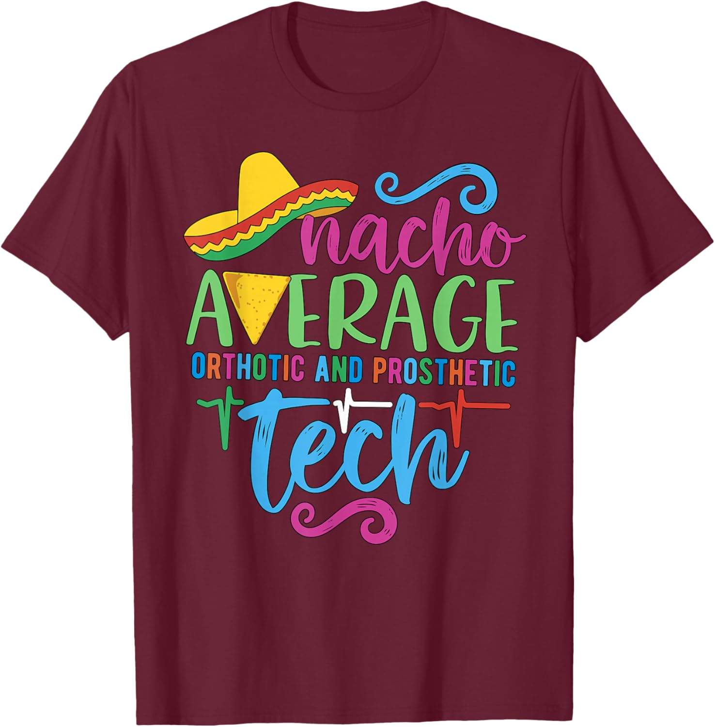 Cinco De Mayo Nacho Average Orthotic and Prosthetic Tech T-Shirt - 11