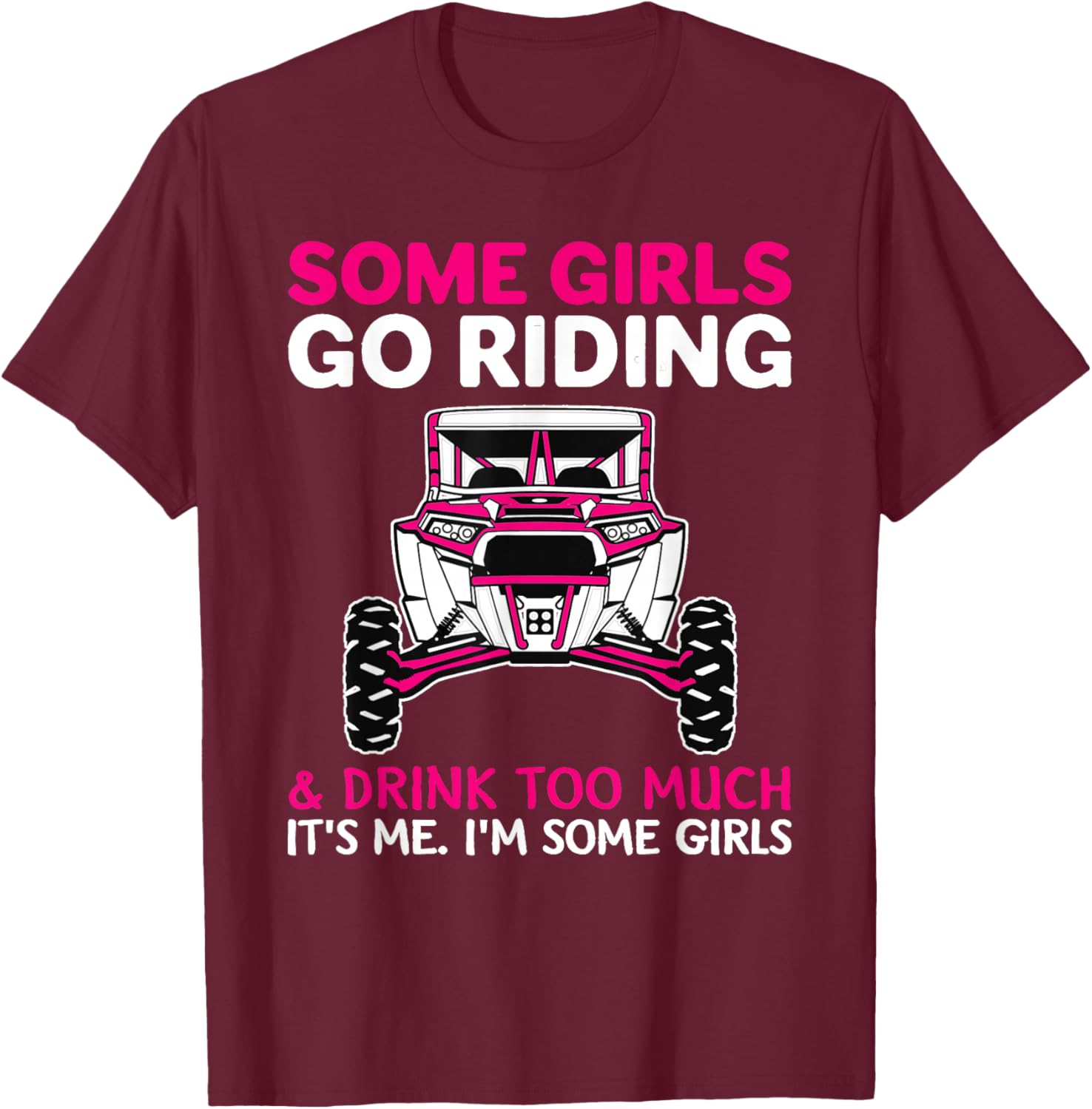 Some Girls Go Riding Drink Too Much T-Shirt for UTV SXS Enthusiasts - 3
