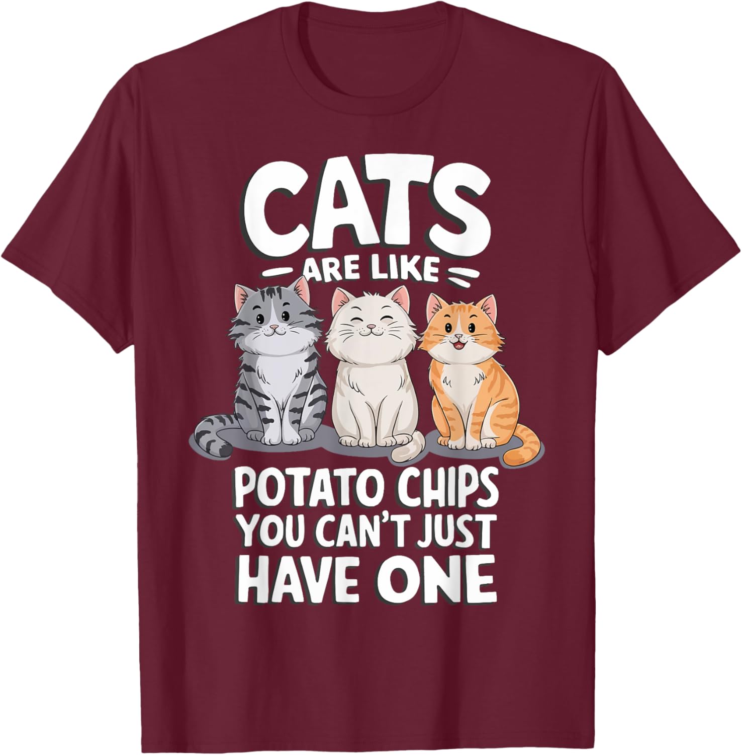Cats Are Like Potato Chips Graphic T-Shirt for Cat Lovers - 13