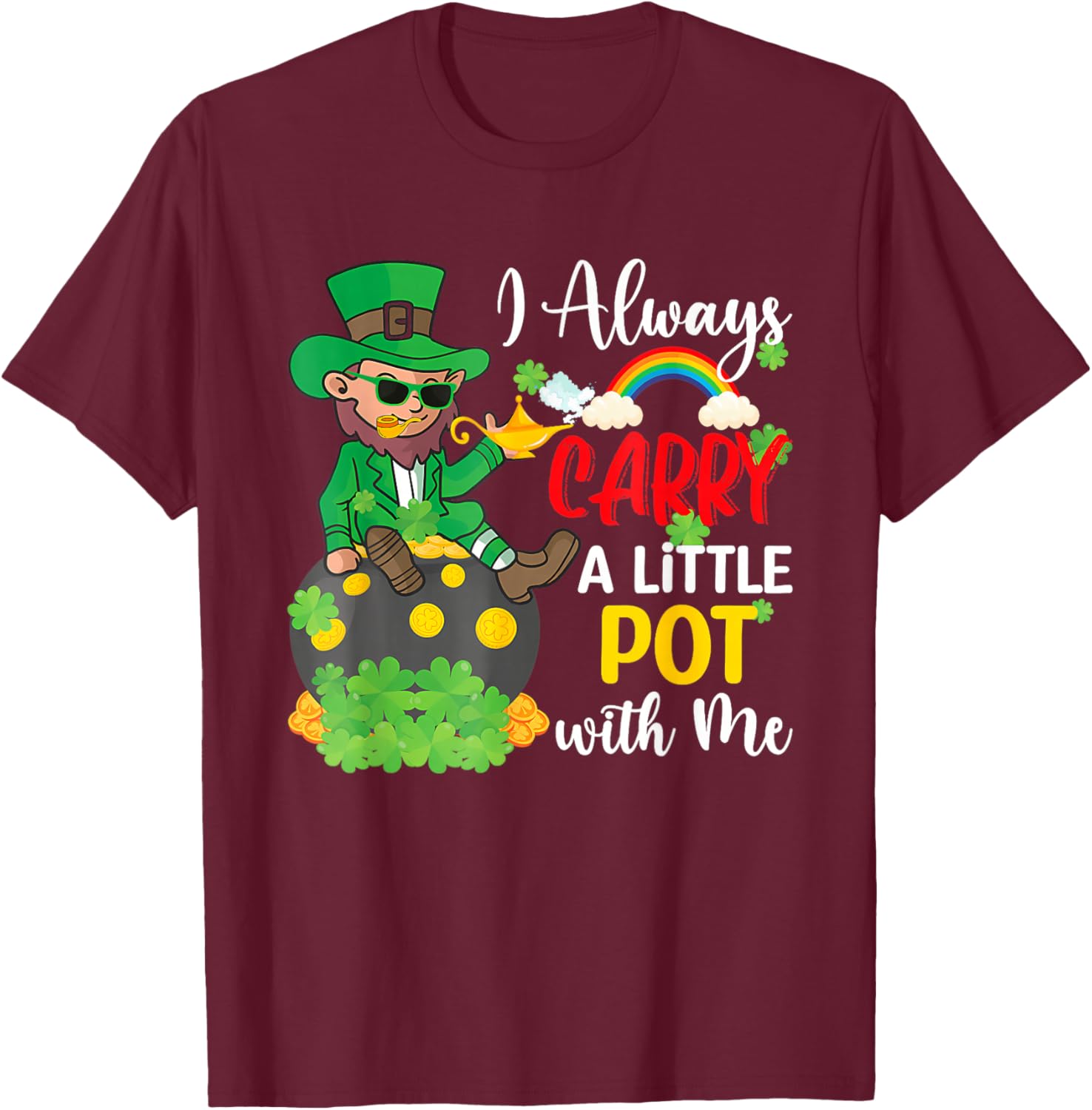 St Patricks Day T-Shirt I Always Carry A Little Pot With Me Fun Tee - 15
