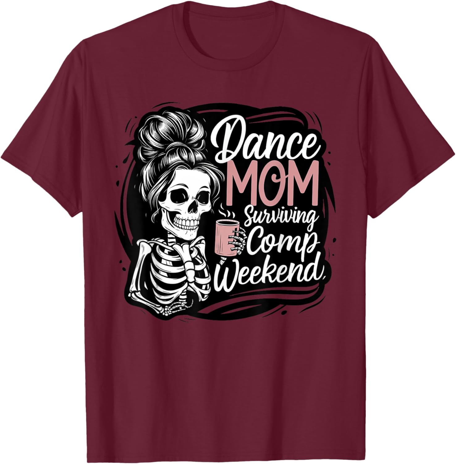 Funny Dance Mom Comp Weekend Survival T-Shirt for Happy Mother's Day - 19