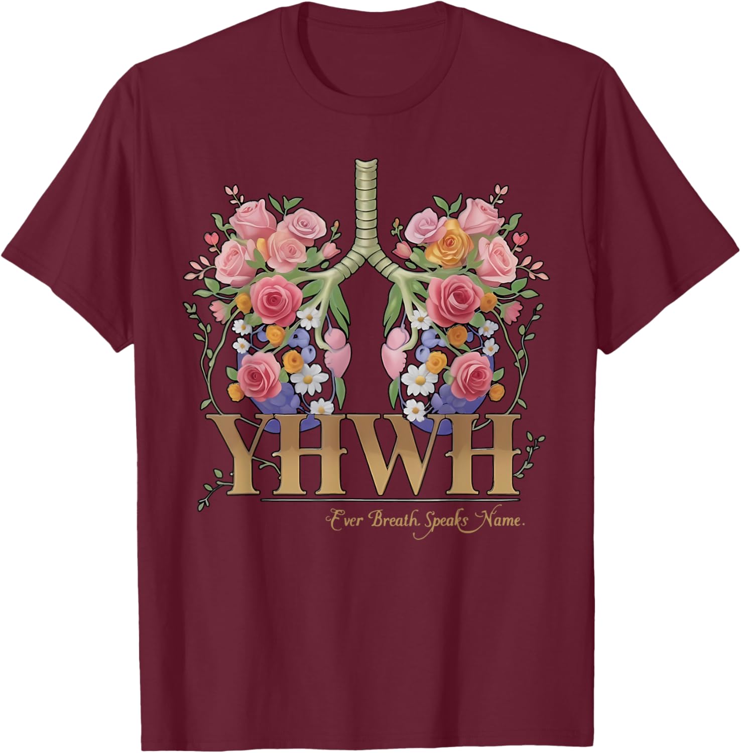 YHWH Floral Lungs Christian T-Shirt Every Breath Speaks His Name - 19