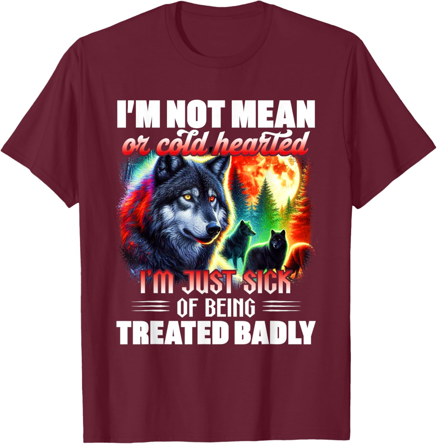 Wolf I'm Not Mean or Cold Hearted T-Shirt for Dog Lovers and Friends - 1
