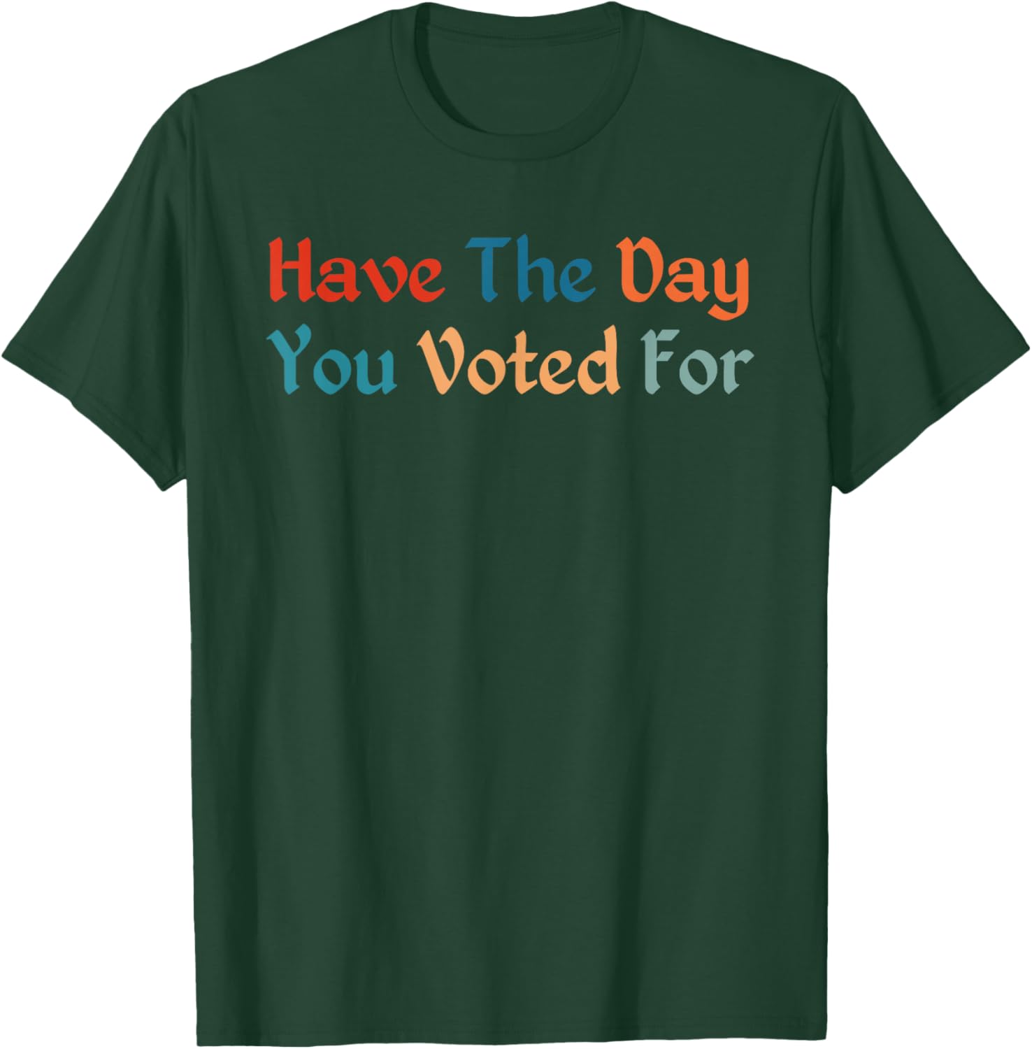 Retro Vintage T-Shirt for Election Day | Have The-Day You Voted For - 3