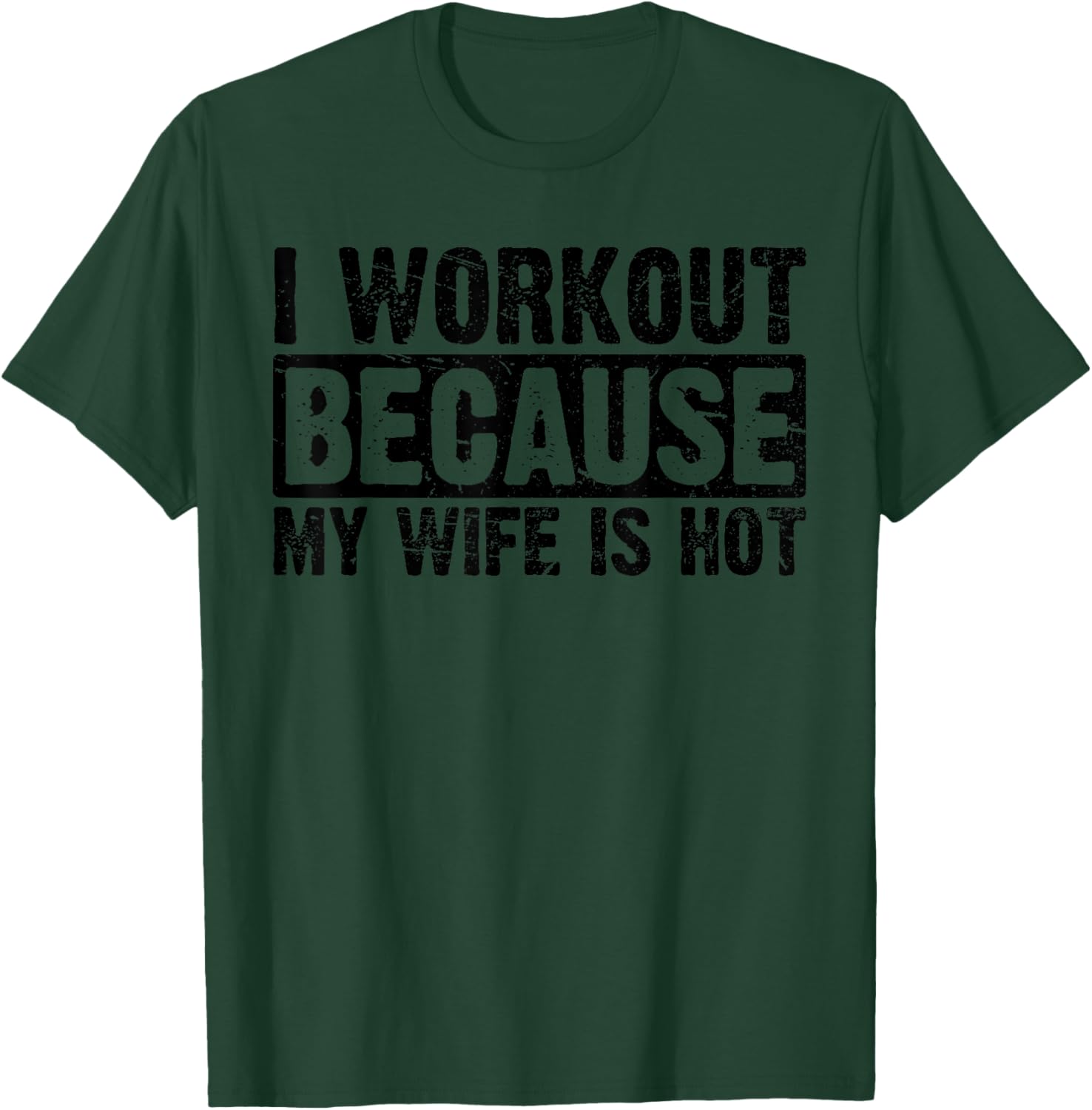 Funny Women's Workout T-Shirt I Work Out Because My Wife Is Hot - 14