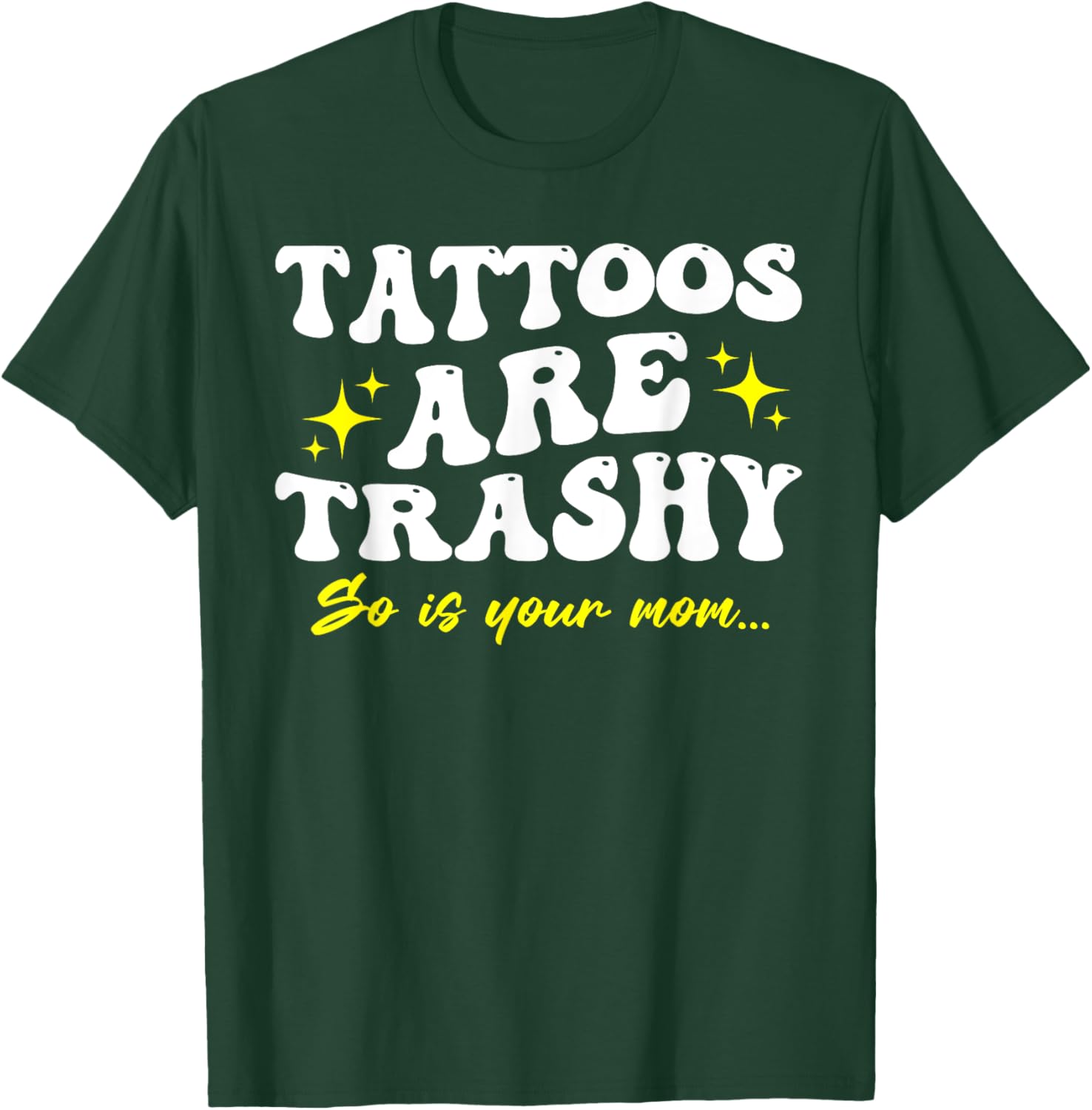 Sarcastic Anti Tattoo T-Shirt - Tattoos Are Trashy So Is Your Mom - 7