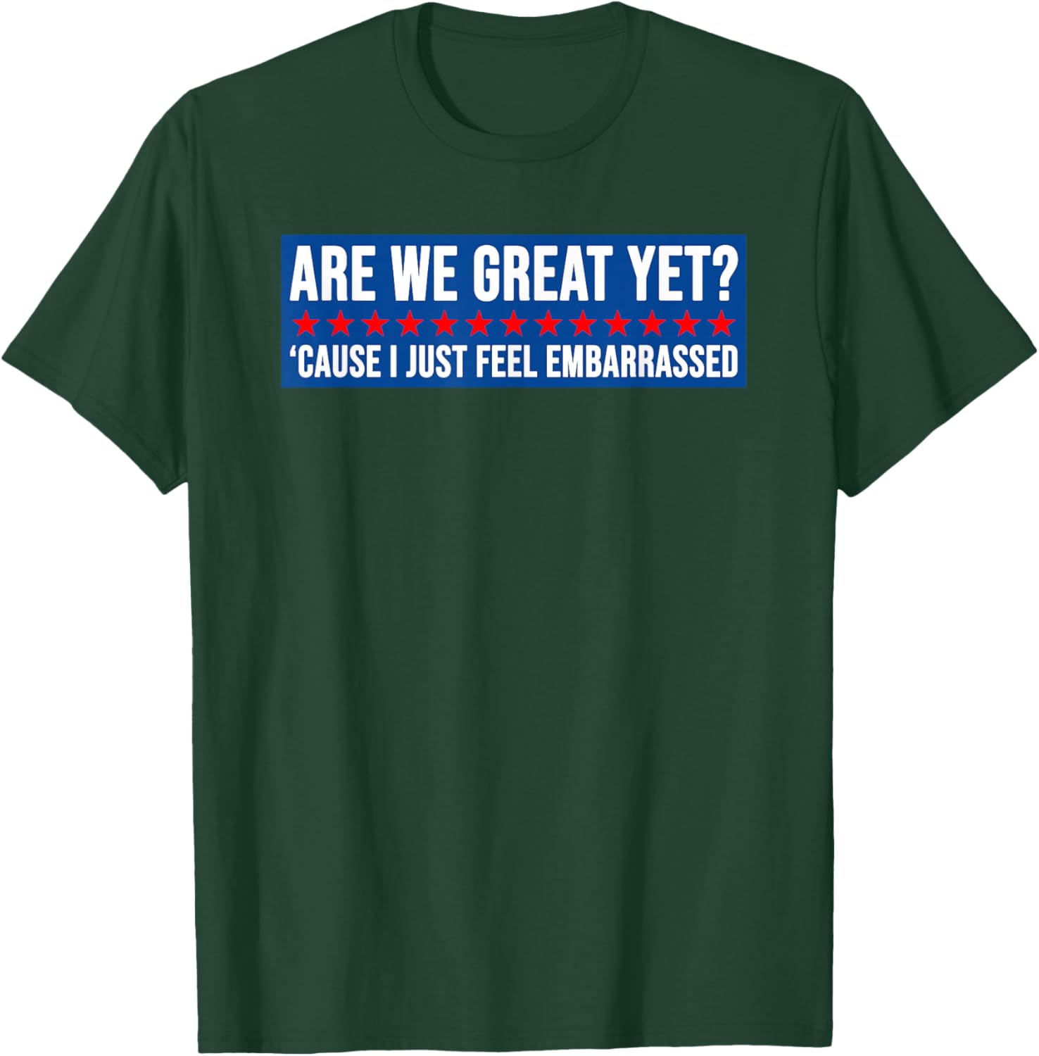 Are We Great Yet? Humorous Embarrassed Design T-Shirt for Casual Style - 8
