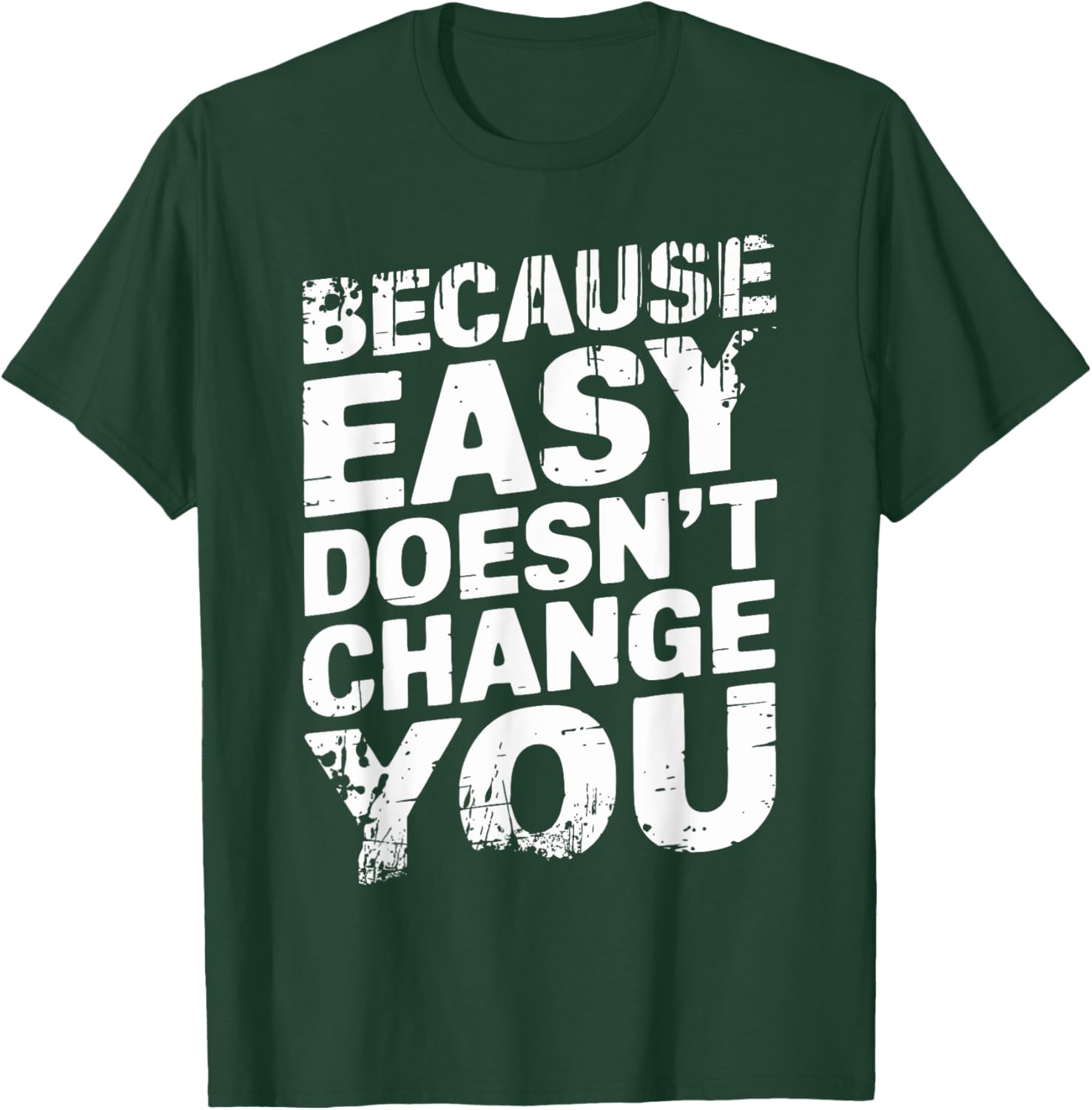Because Easy Doesn't Change You Men's T-Shirt - Stylish Casual Wear - 12