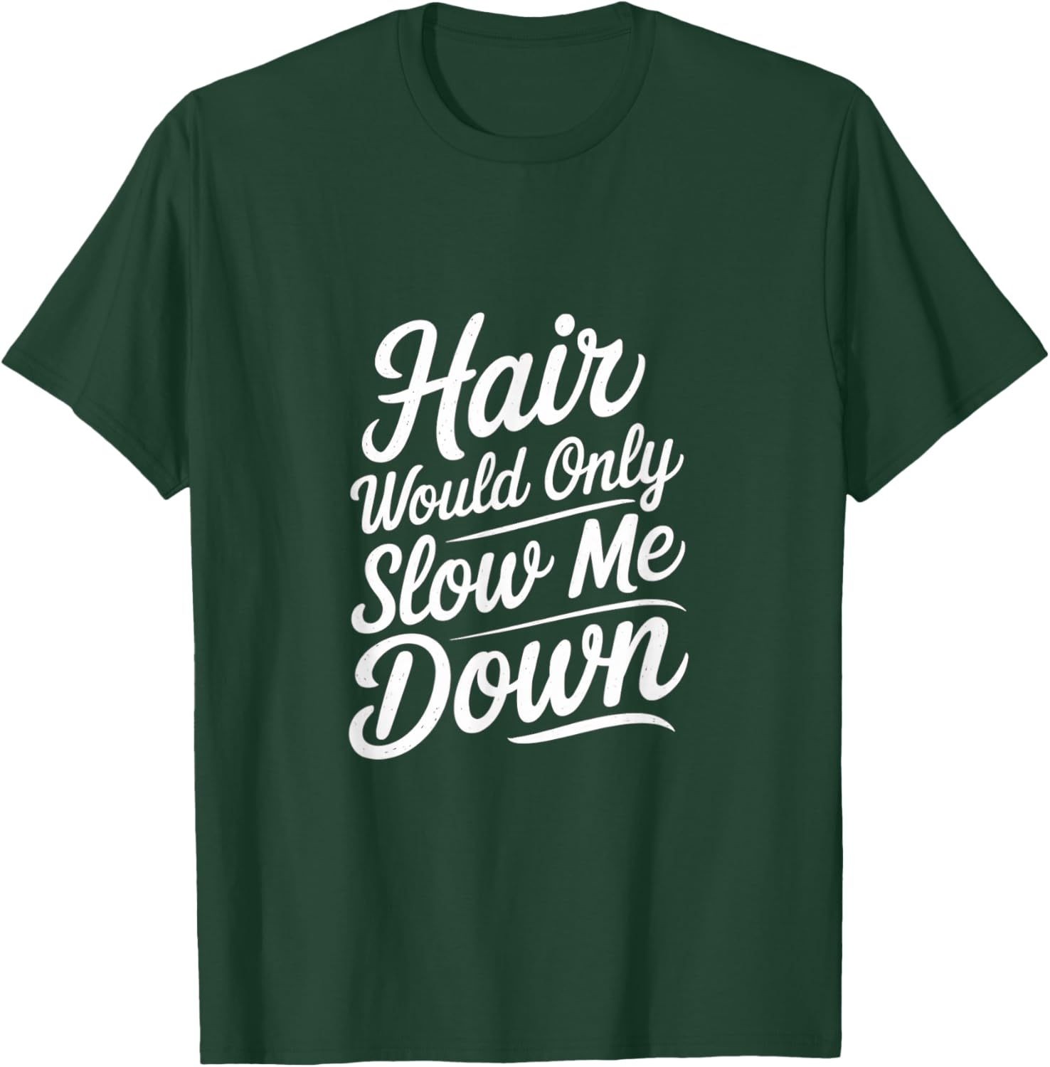 Bald Confidence T-Shirt - Hair Slows Me Down Funny Graphic Tee - 8