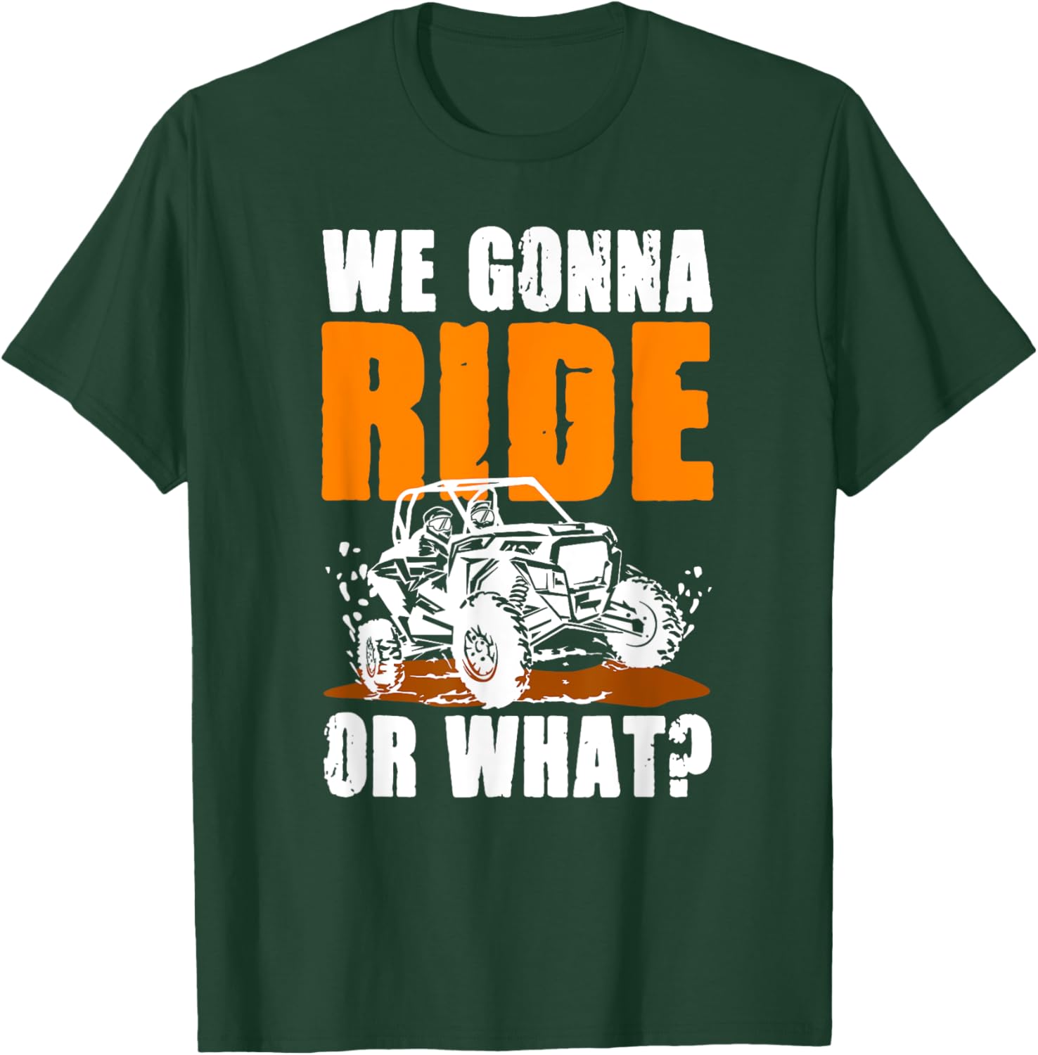 We Gonna Ride or What UTV SXS T-Shirt for Adventure Lovers - 15