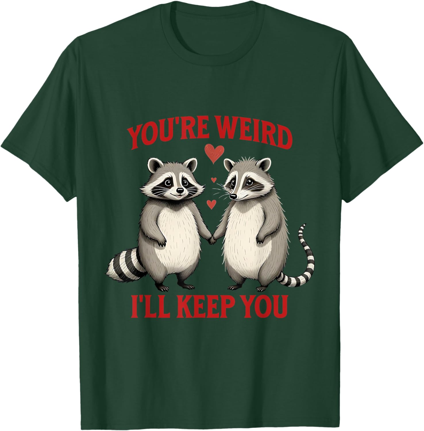 You're Weird I'll Keep You Raccoon Possum Valentines Day T-Shirt - 27
