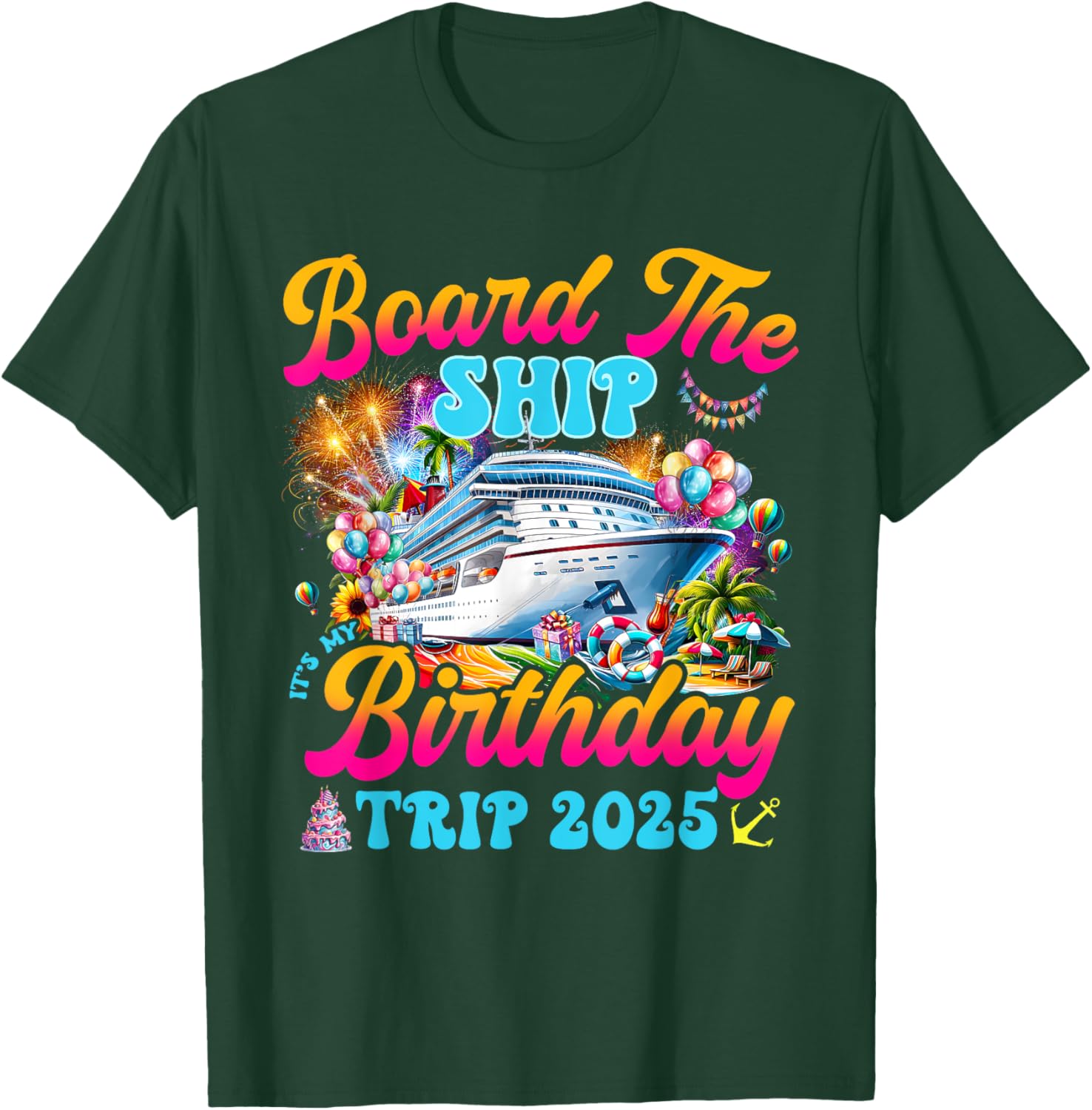 Board The Ship Birthday Cruise Vacation 2025 T-Shirt for Fun Celebrations - 14