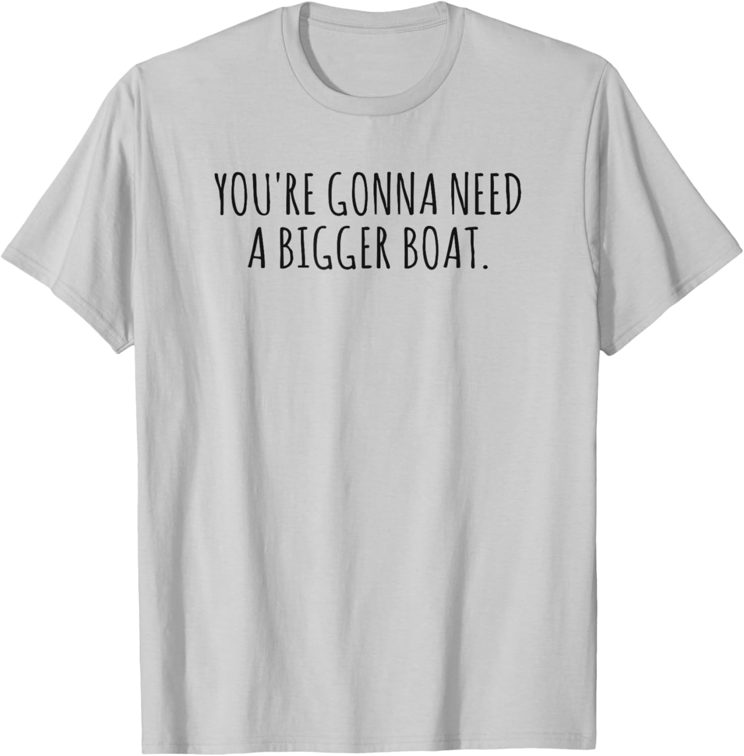 You're Gonna Need a Bigger Boat T-Shirt for Ocean Lovers and Fishermen - 3