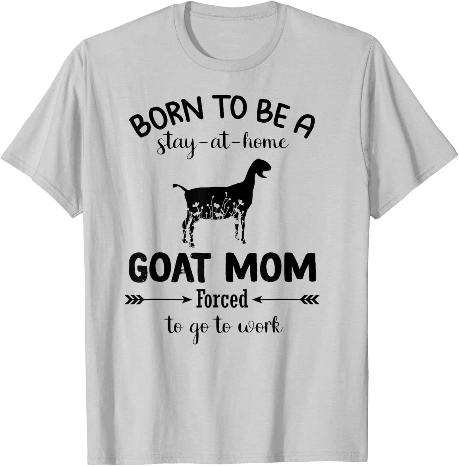 Born To Be A Stay At Home Goat Mom Funny Work T-Shirt for Animal Lovers - 7