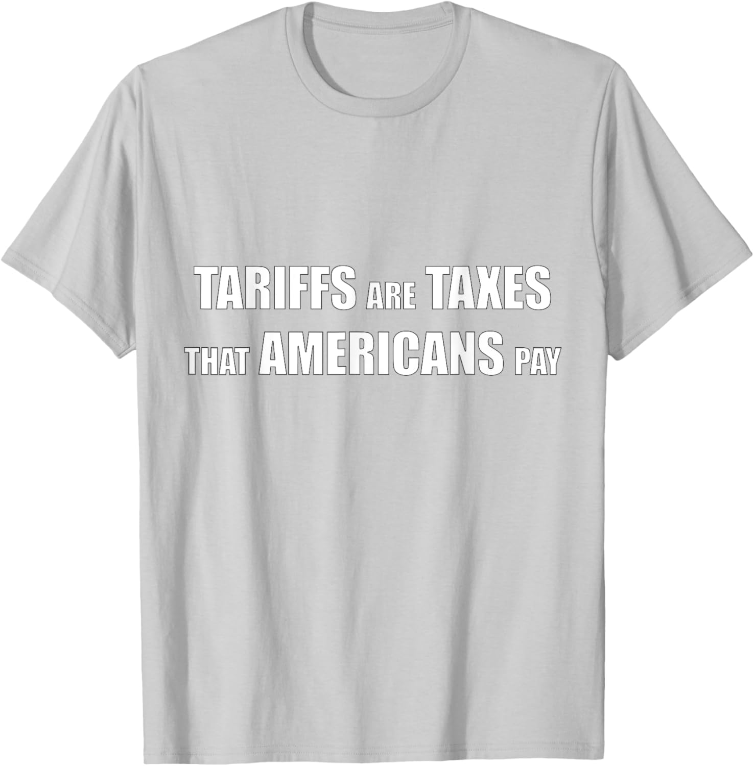 Tariffs are Taxes that Americans Pay T-Shirt for Proud Patriots - 22