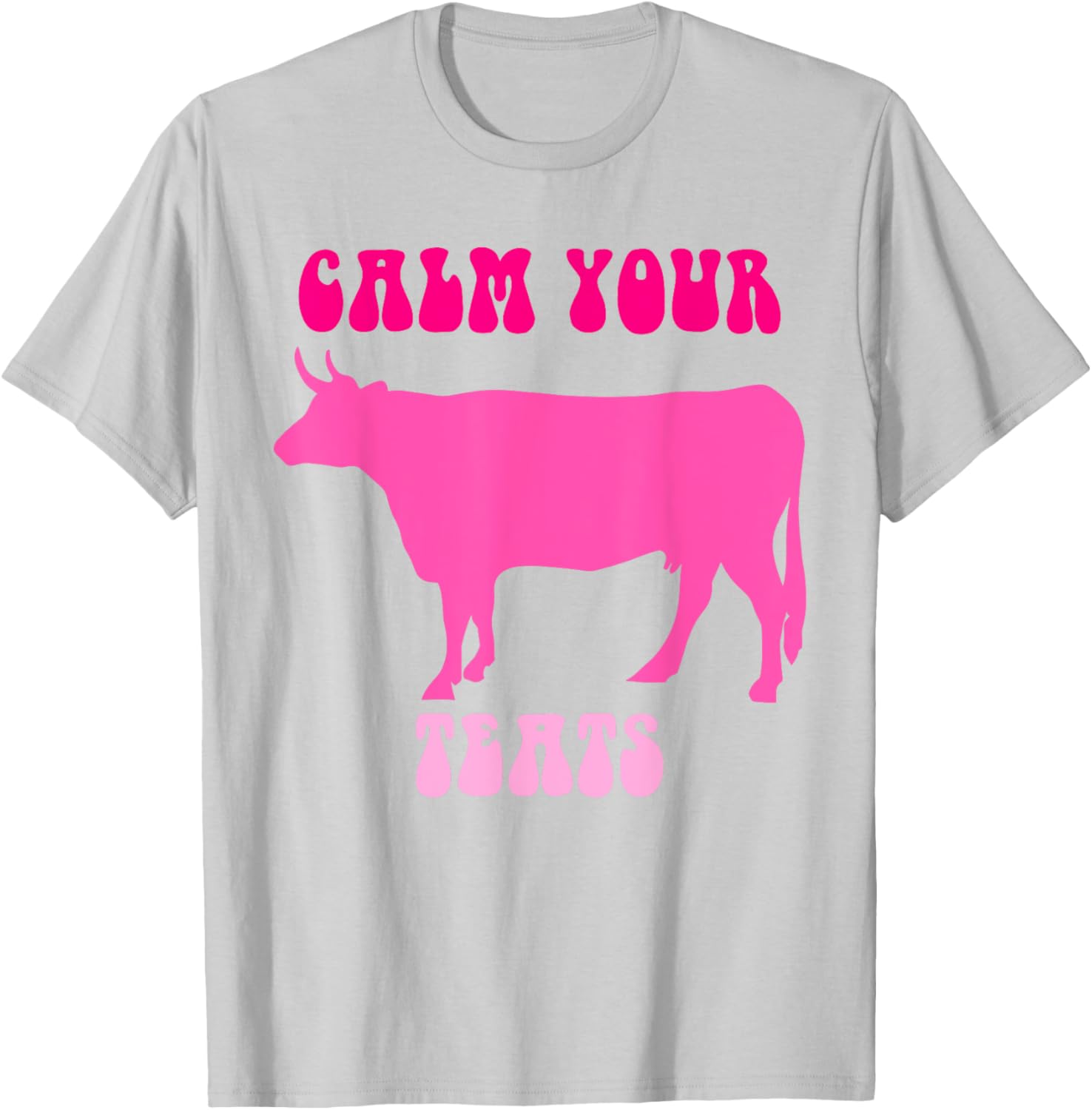 Calm Your Teats Funny Cow Heifer T-Shirt for Farmers and Ranchers - 11