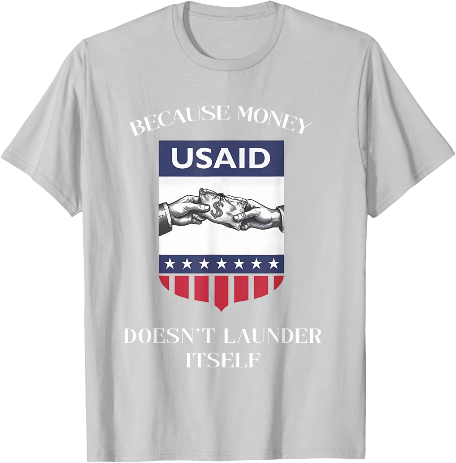 USAID Because Money Doesn’t Launder Itself T-Shirt for US Americans - 14