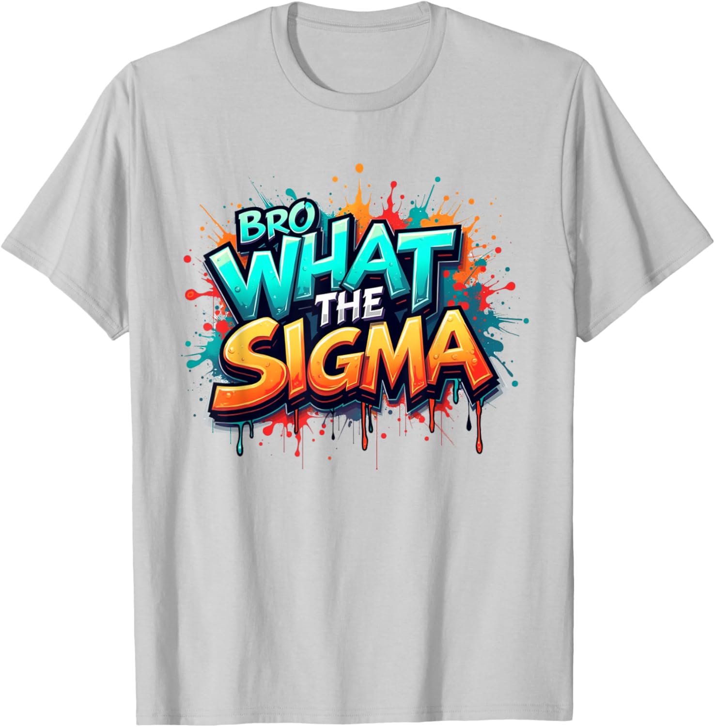 Bro What The Sigma Funny T-Shirt for Kids and Teens - Meme Quote Apparel - 25