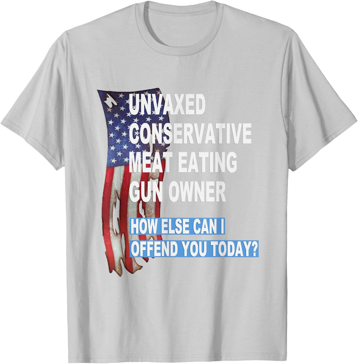 Unvaxed Conservative Meat Eating Gun Owner T-Shirt - Fun Patriotic Apparel - 6
