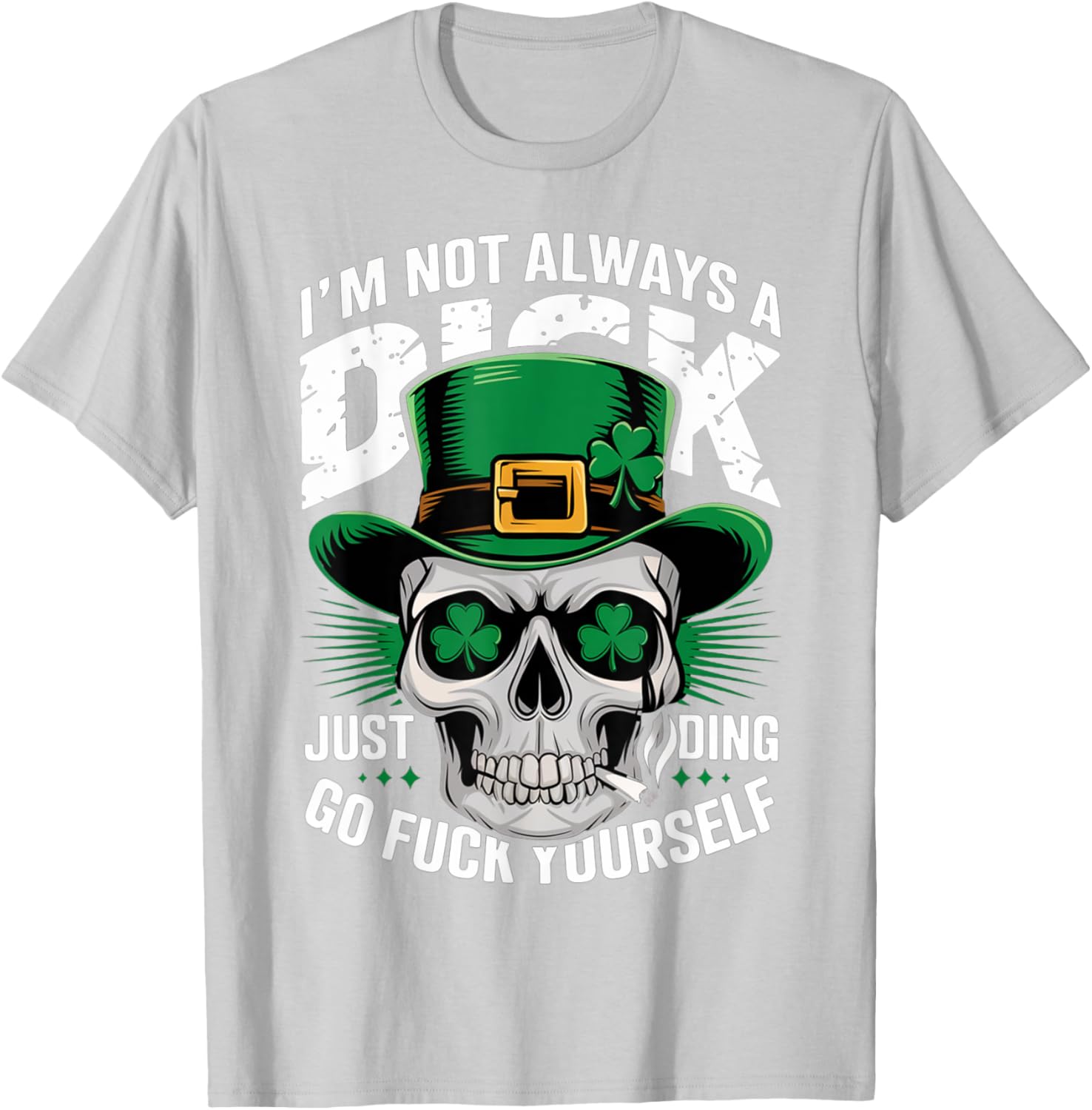 Skull Humor Tee I'm Not Always A Dick Just Kidding Go F Yourself T-Shirt - 14