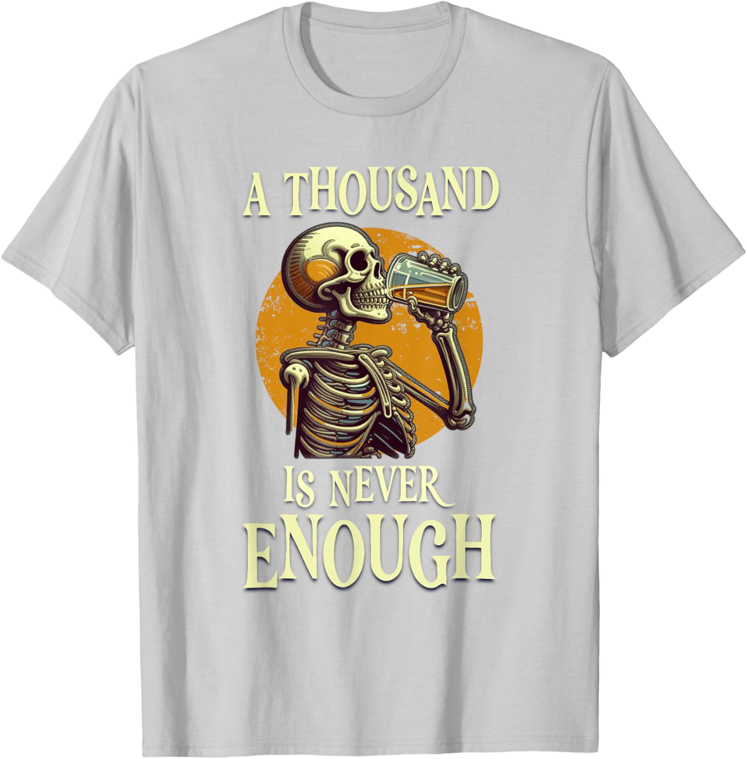 A Thousand Is Never Enough Skeleton Sobriety AA Recovery T-Shirt - 9
