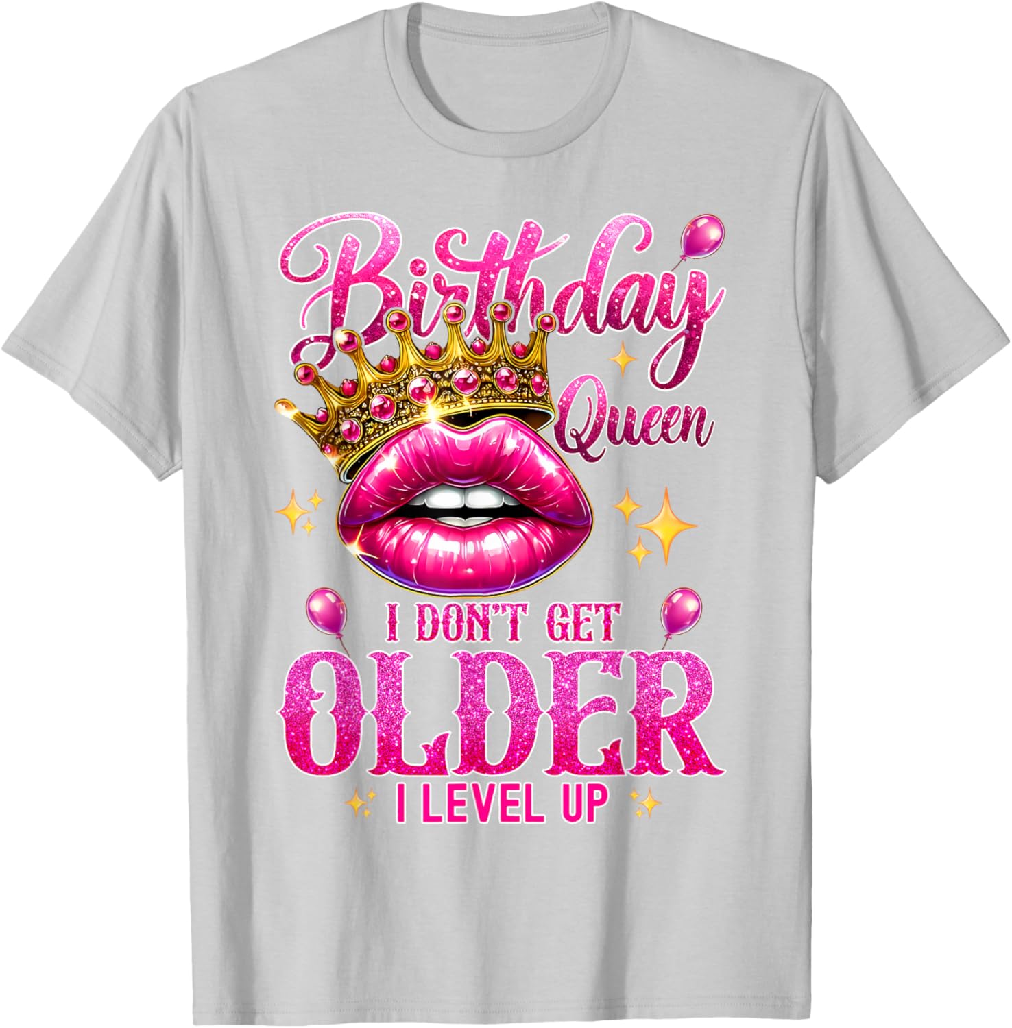 Birthday Queen T-Shirt I Don't Get Older I Level Up Stylish Balloon Tee - 17