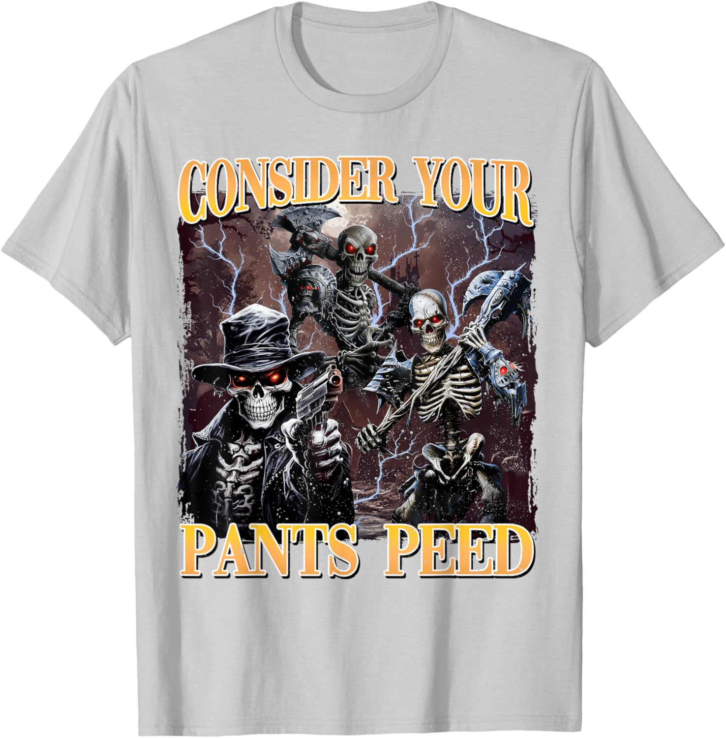 Funny Skeleton Meme T-Shirt - Consider Your Pants Peed Design - 7