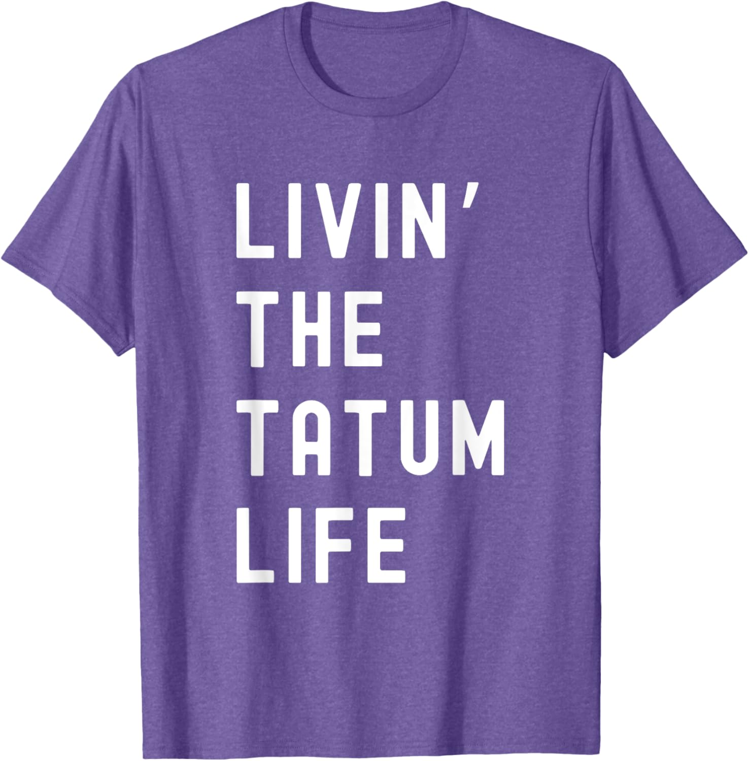 Tatum Living The Tatum Life Funny T-Shirt for Casual Style Lovers - 25