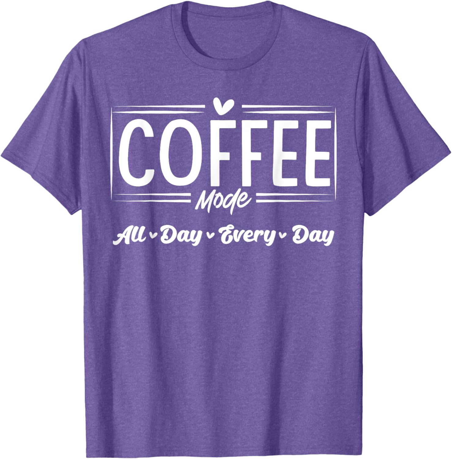 Coffee Mode All Day Every Day T-Shirt for Coffee Lovers and Casual Style - 17
