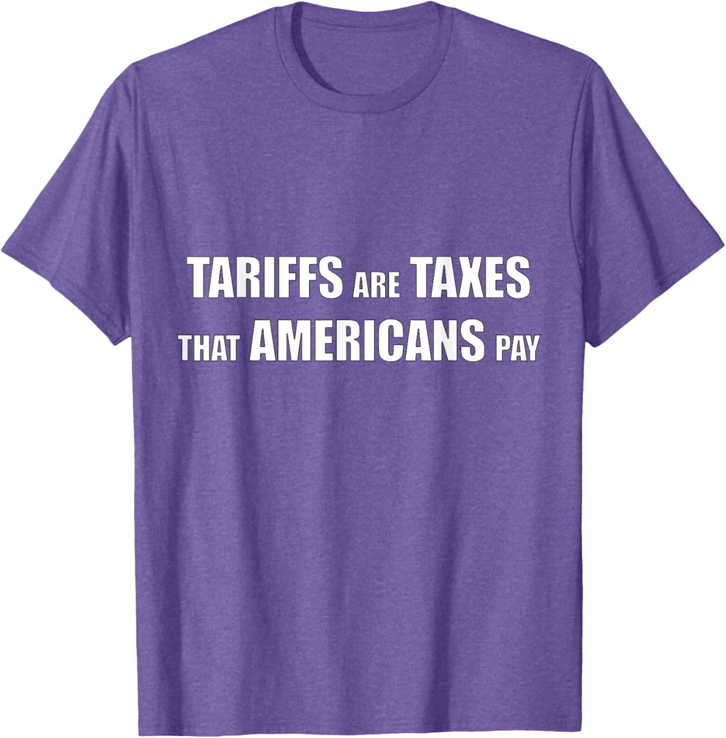 Tariffs are Taxes that Americans Pay T-Shirt for Proud Patriots - 18