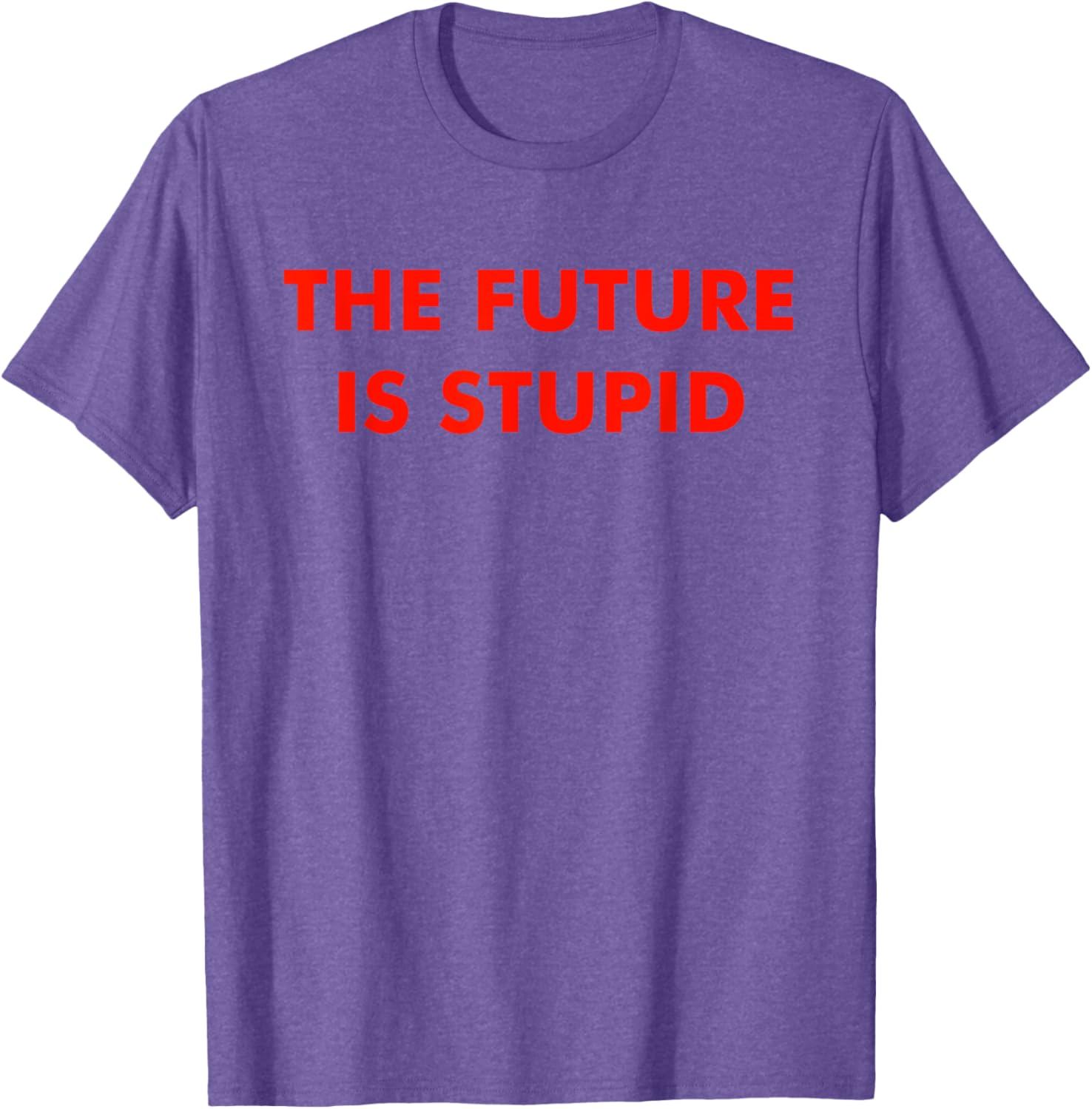 Trendy Future Is Stupid Design T-Shirt for Unique Style Lovers - 11