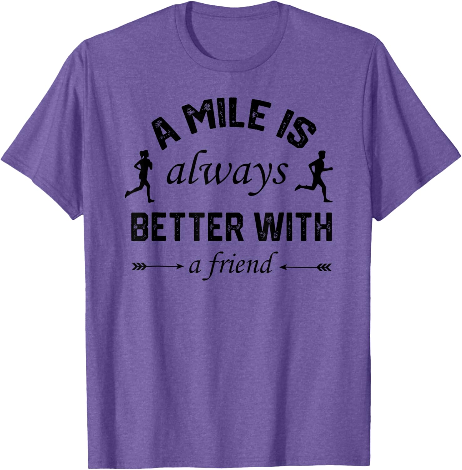 A Mile is Better With A Friend T-Shirt for Comfortable Active Lifestyle - 23