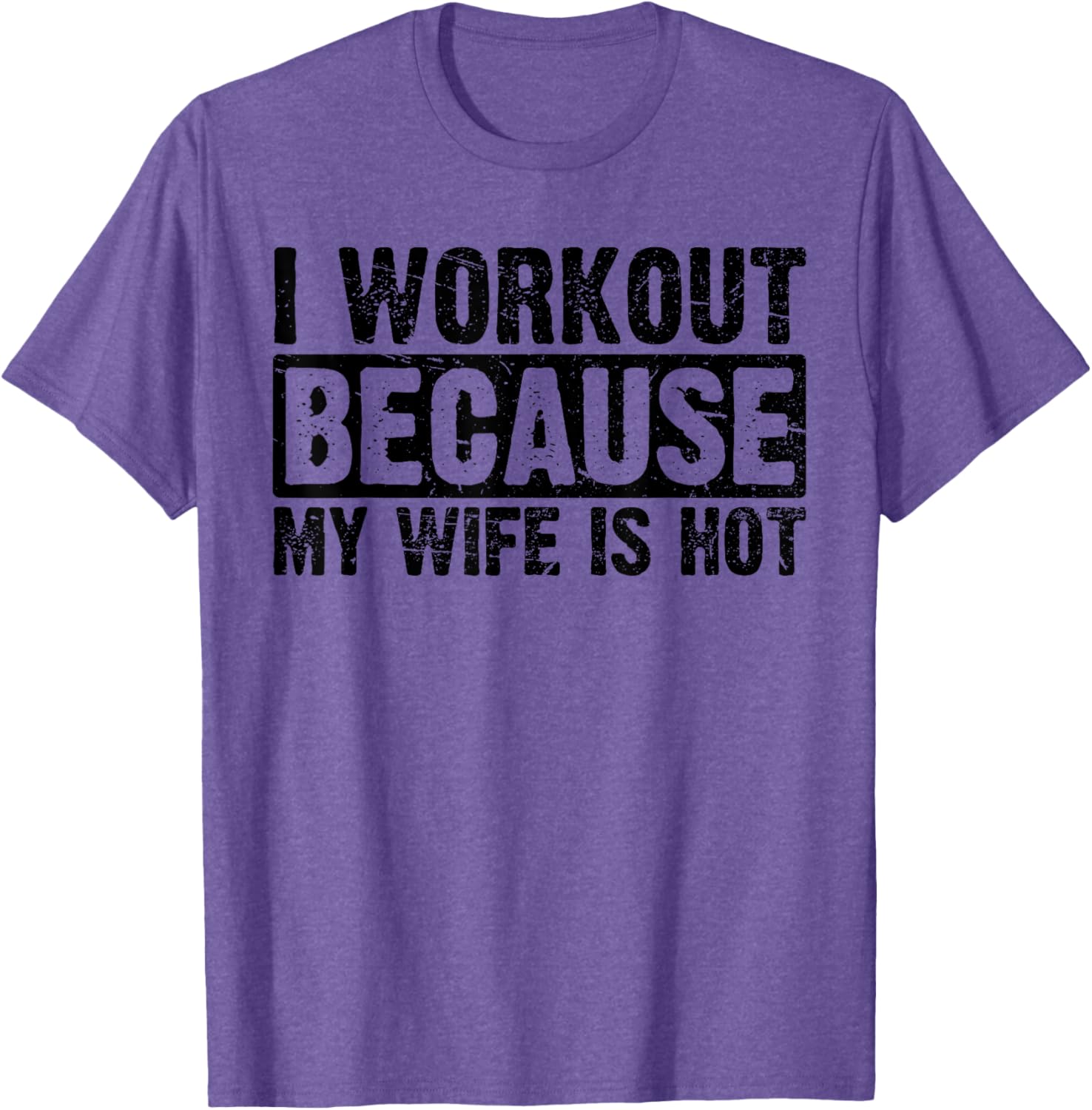 Funny Women's Workout T-Shirt I Work Out Because My Wife Is Hot - 3