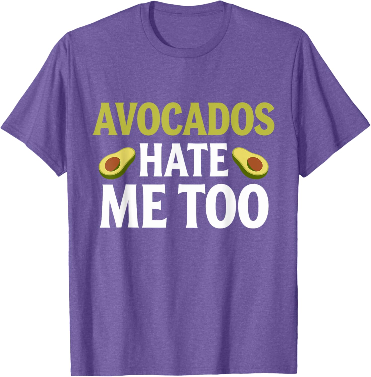 Avocados Hate Me Too Allergy Humor T-Shirt for Fun Fashion Lovers - 12