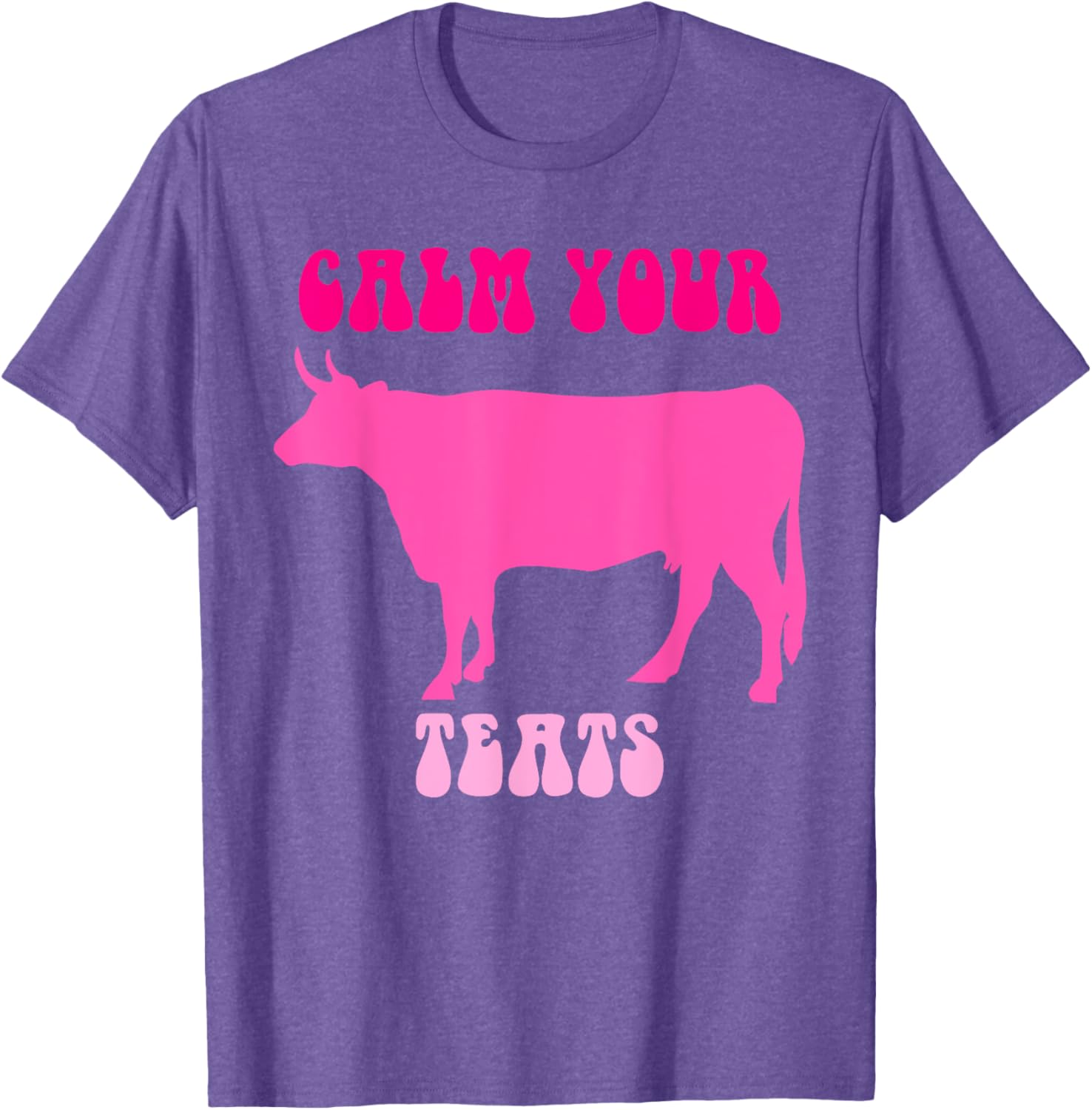 Calm Your Teats Funny Cow Heifer T-Shirt for Farmers and Ranchers - 6