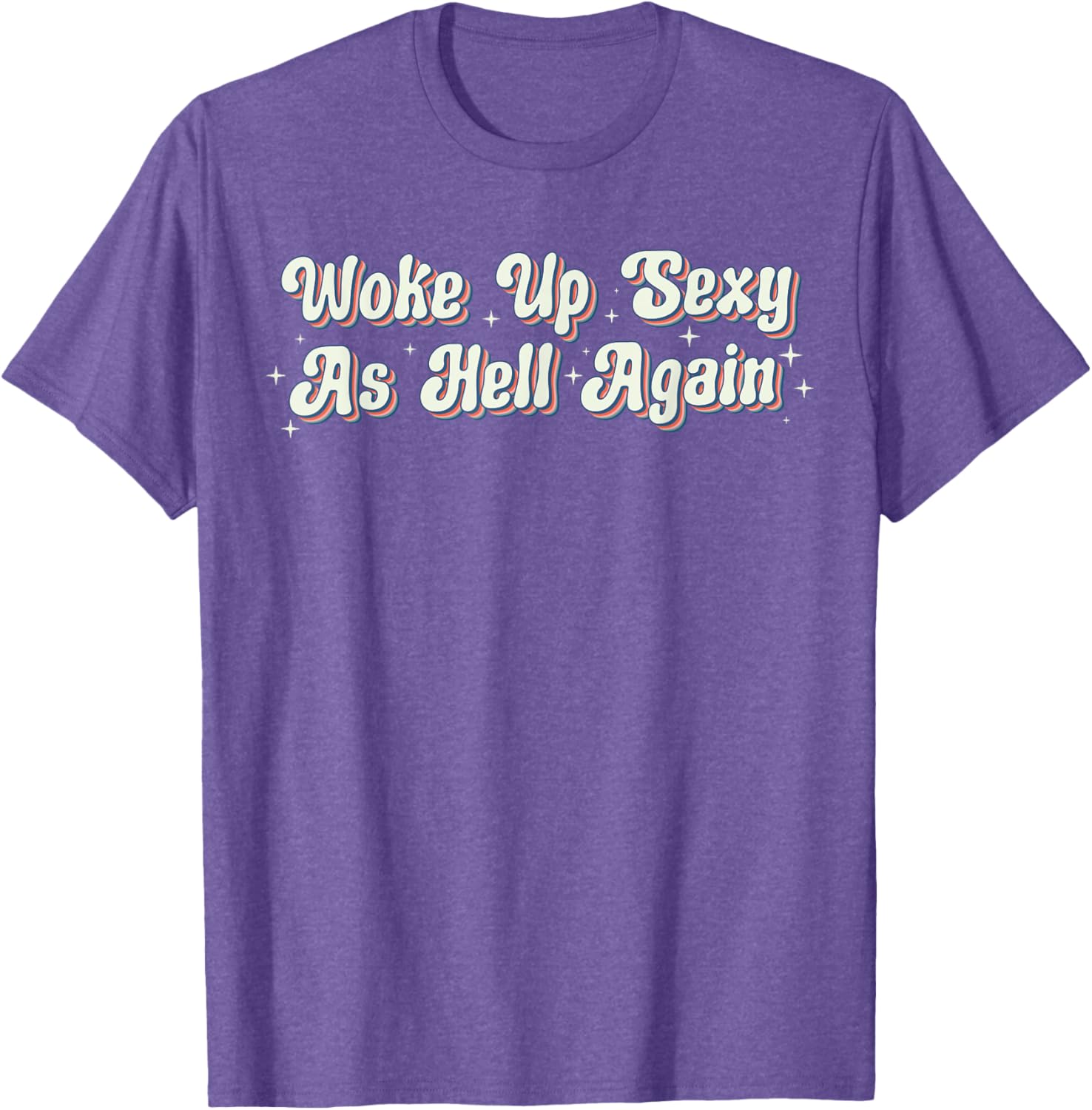 Trendy Retro Vintage Woke Up Sexy As Hell T-Shirt for Fun Style - 10
