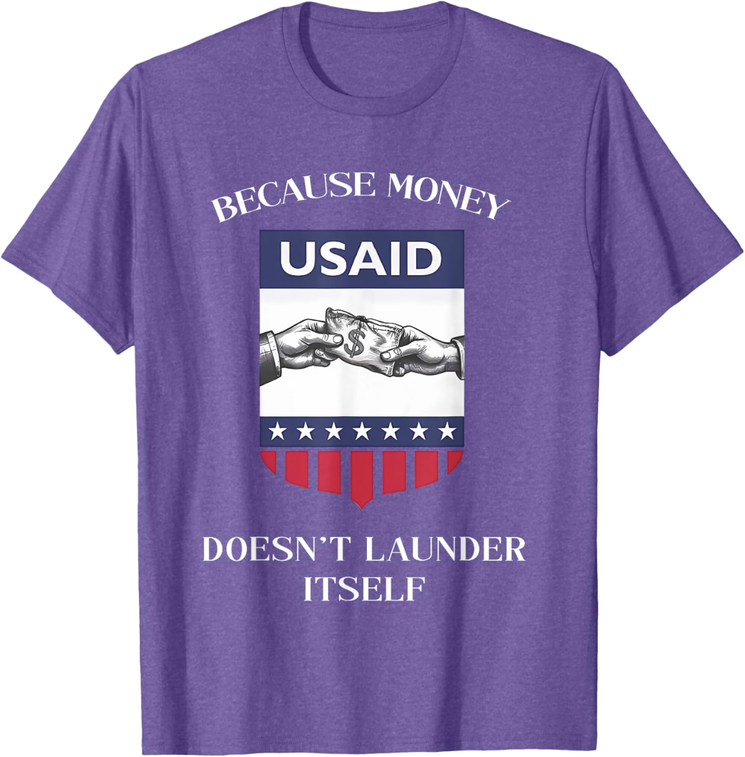 USAID Because Money Doesn’t Launder Itself T-Shirt for US Americans - 25