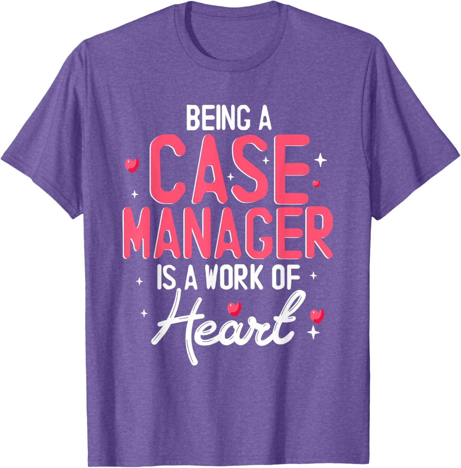 Being a Case Manager is a Work of Heart T-Shirt for Caring Professionals - 2