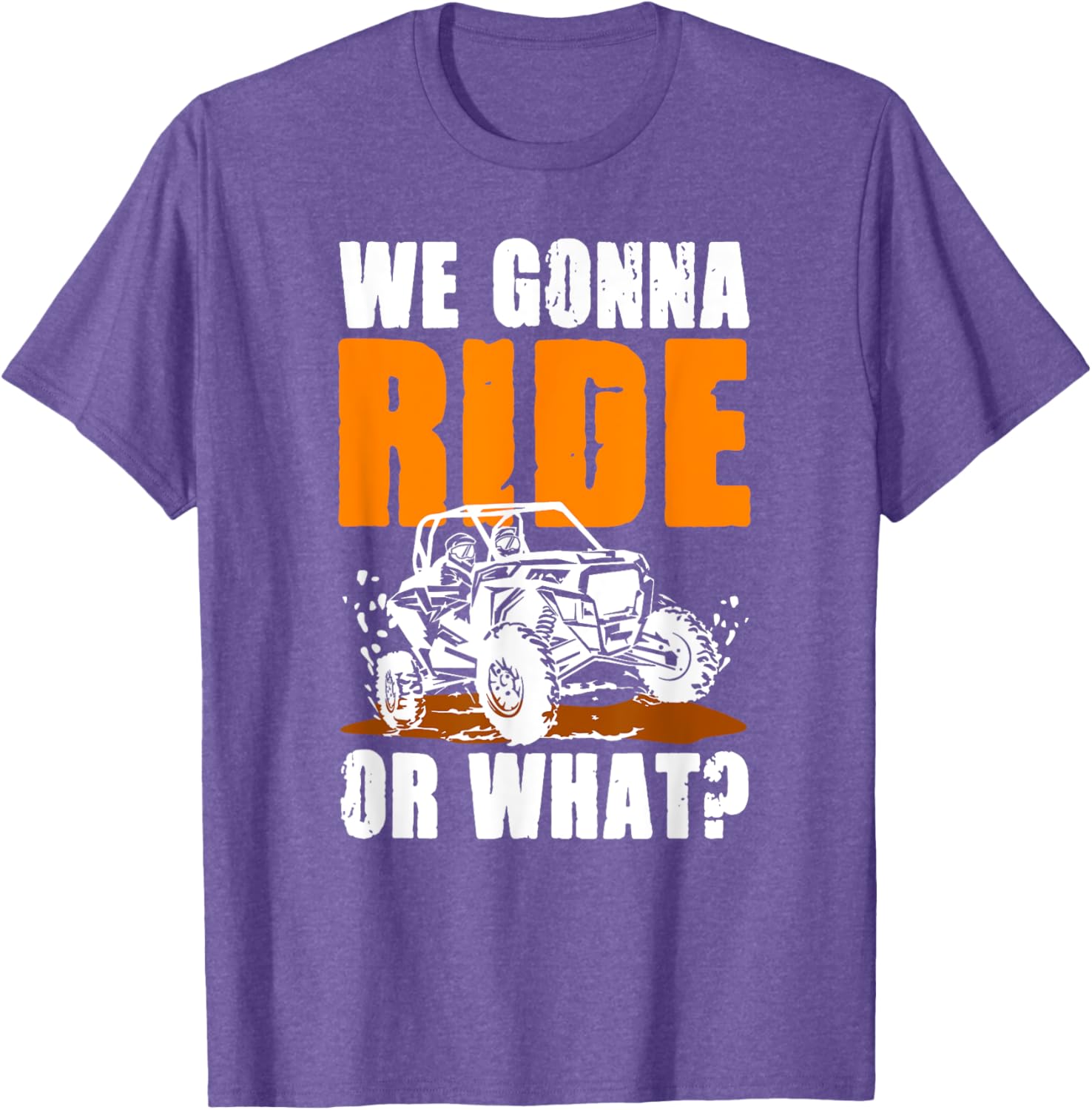 We Gonna Ride or What UTV SXS T-Shirt for Adventure Lovers - 8