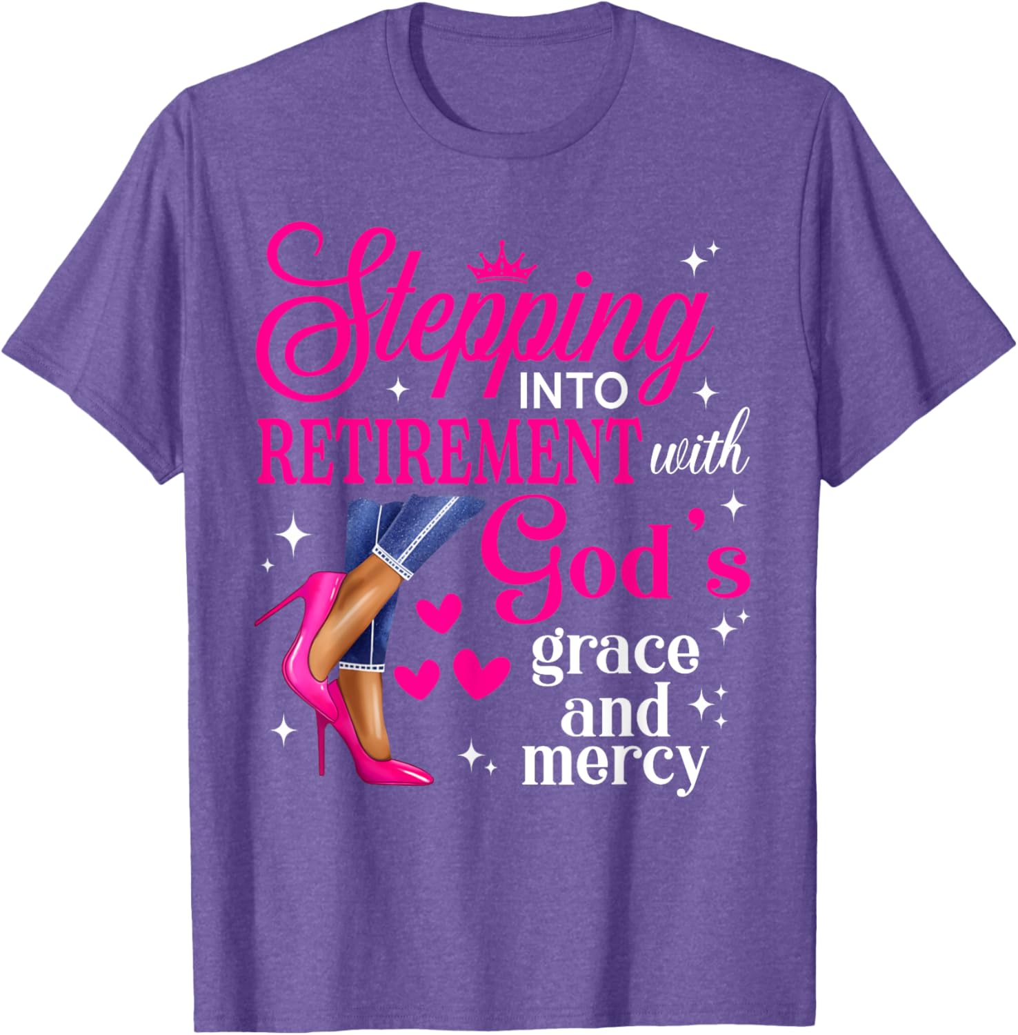 Stepping Into Retirement High Heels T-Shirt with God's Grace & Mercy - 8