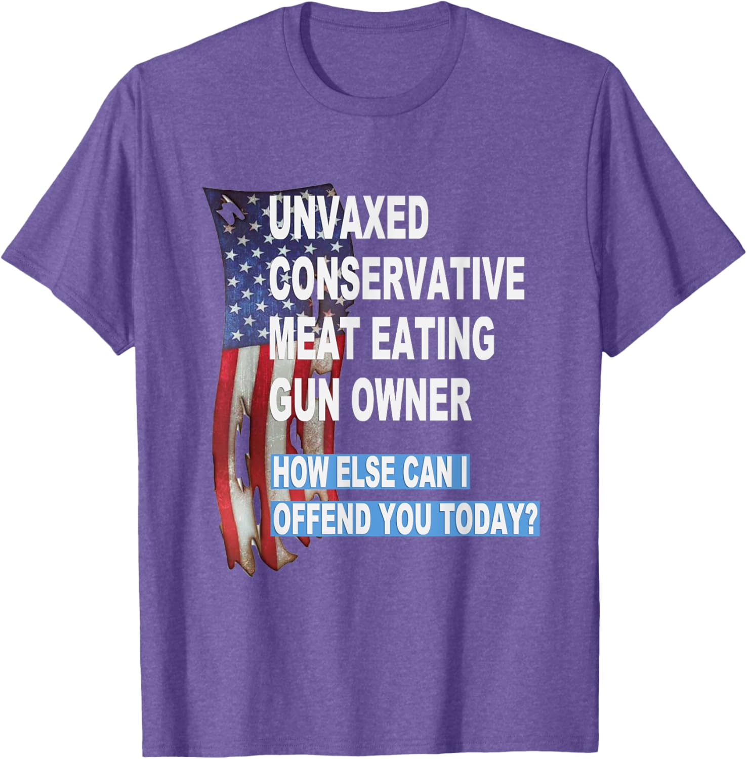 Unvaxed Conservative Meat Eating Gun Owner T-Shirt - Fun Patriotic Apparel - 27