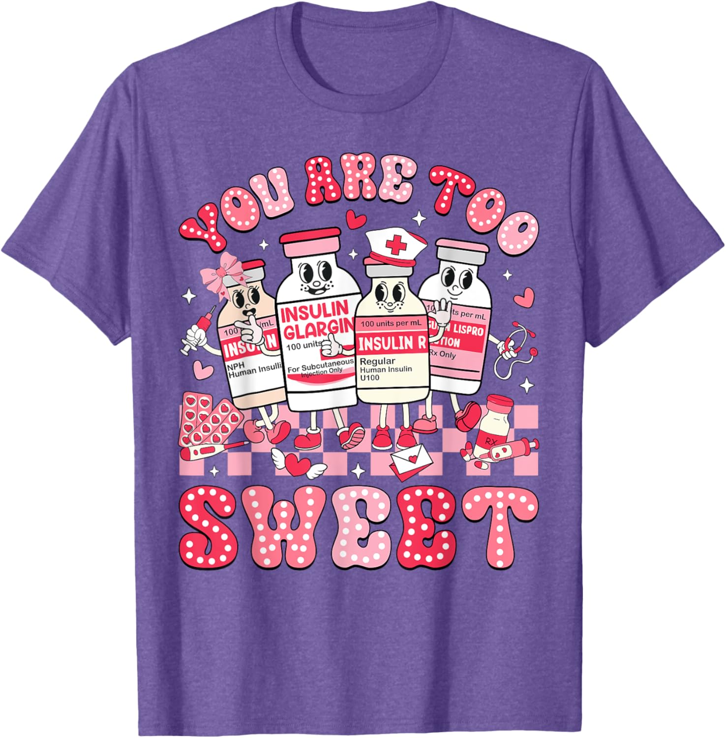 You Are Too Sweet Valentine Nurse Insulin Diabetes ICU T-Shirt Gift - 29