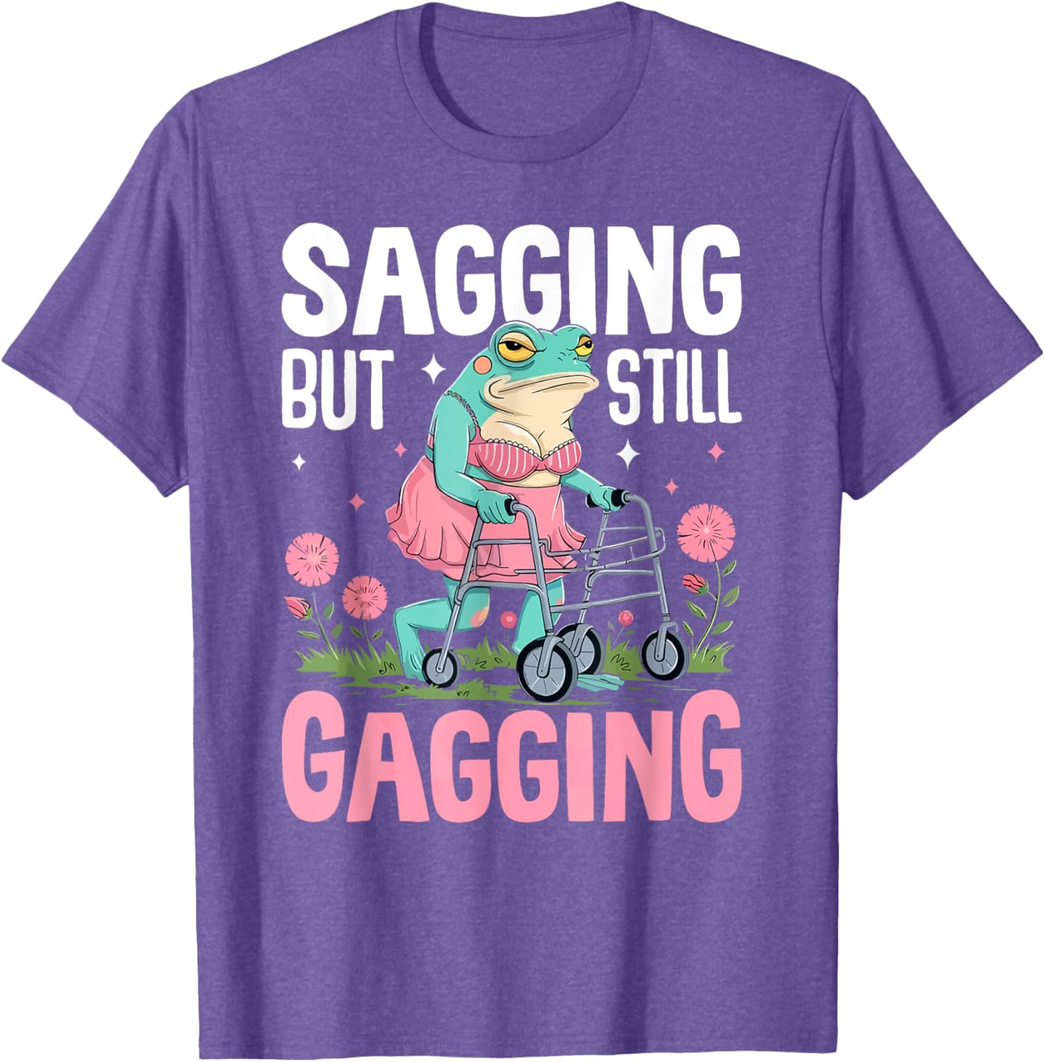 Funny Frog Meme T-Shirt for Women - Sagging But Still Gagging Humor - 17
